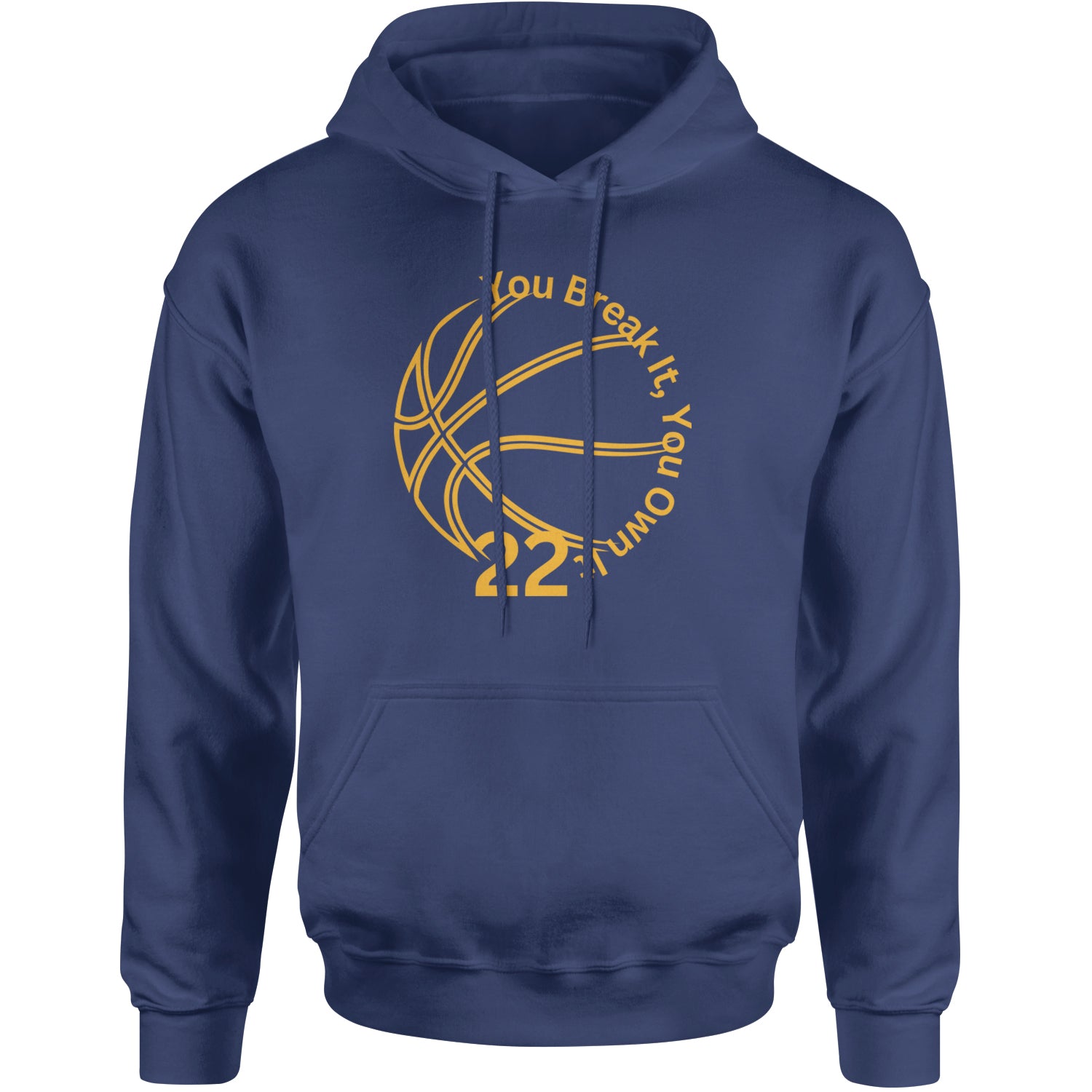 You Break It You Own It 22 Basketball Adult Hoodie Sweatshirt Navy Blue