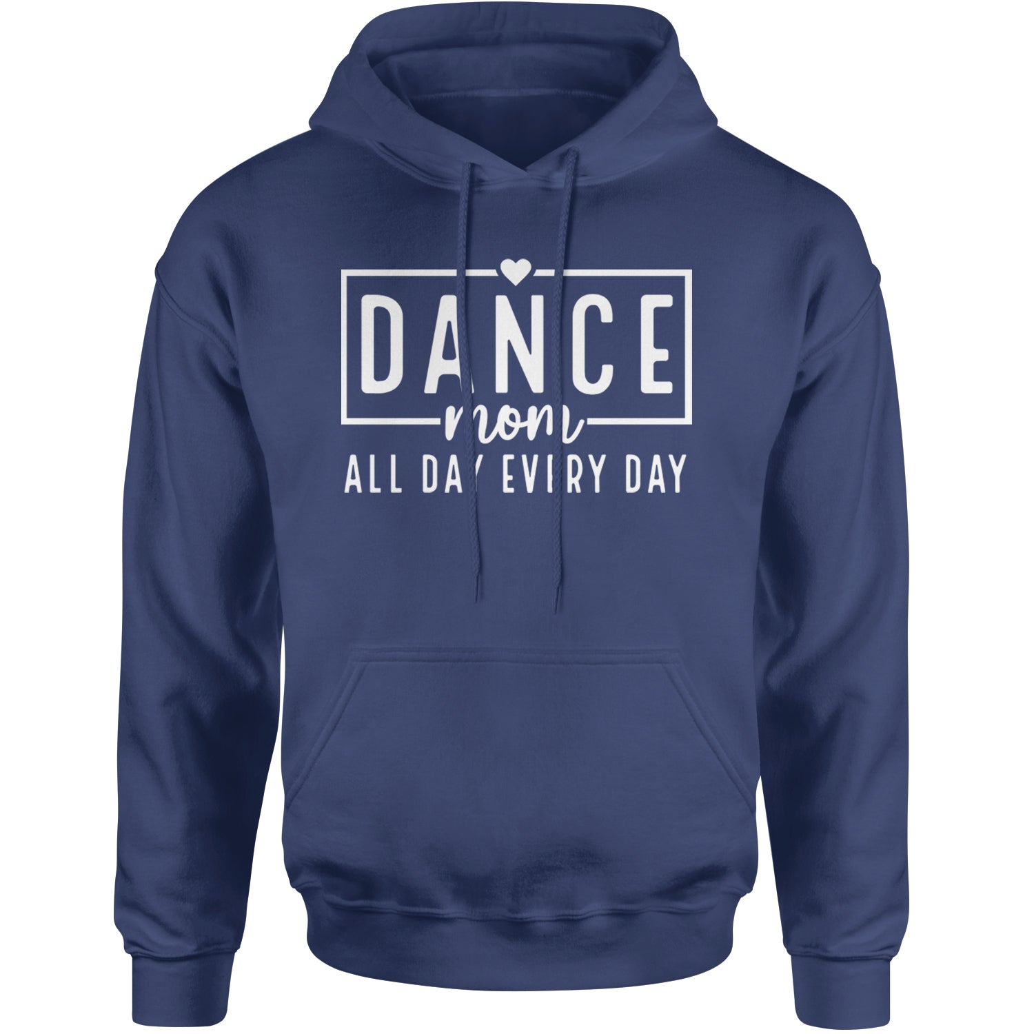 Dance Mom All Day Every Day Adult Hoodie Sweatshirt Navy Blue