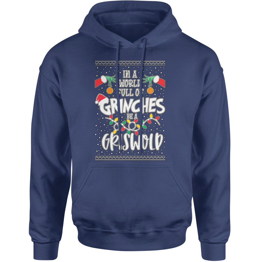 In A World Full Of Grinches, Be A Griswold Adult Hoodie Sweatshirt Navy Blue