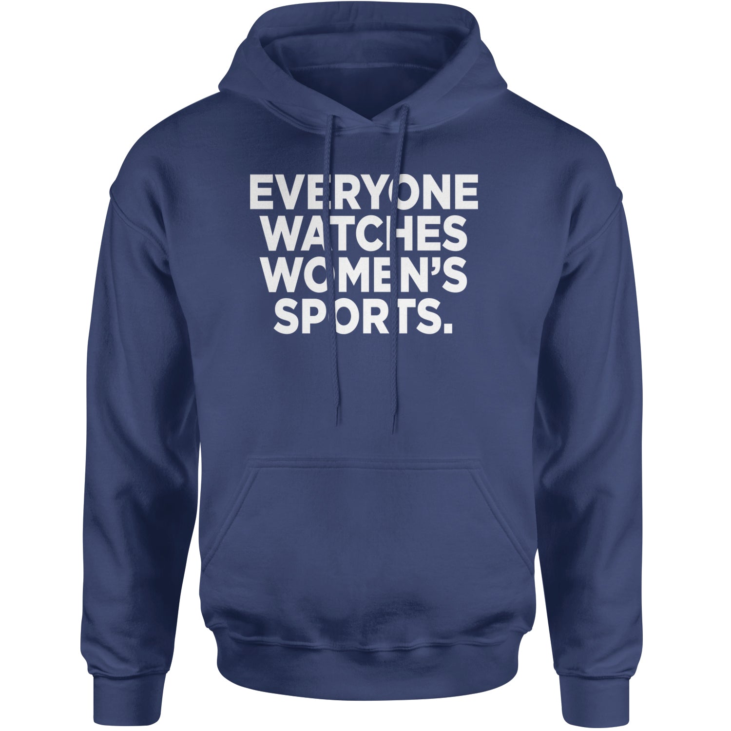 Everyone Watches Women's Sports Adult Hoodie Sweatshirt Navy Blue