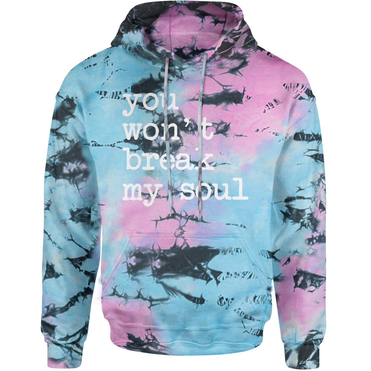 You Won't Break My Soul  Adult Hoodie Sweatshirt Pacific