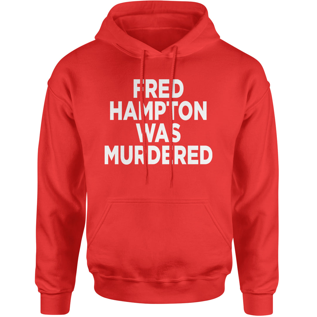 Fred Hampton Was Murdered Adult Hoodie Sweatshirt Red