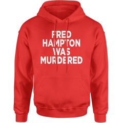 Fred Hampton Was Murdered Adult Hoodie Sweatshirt Red