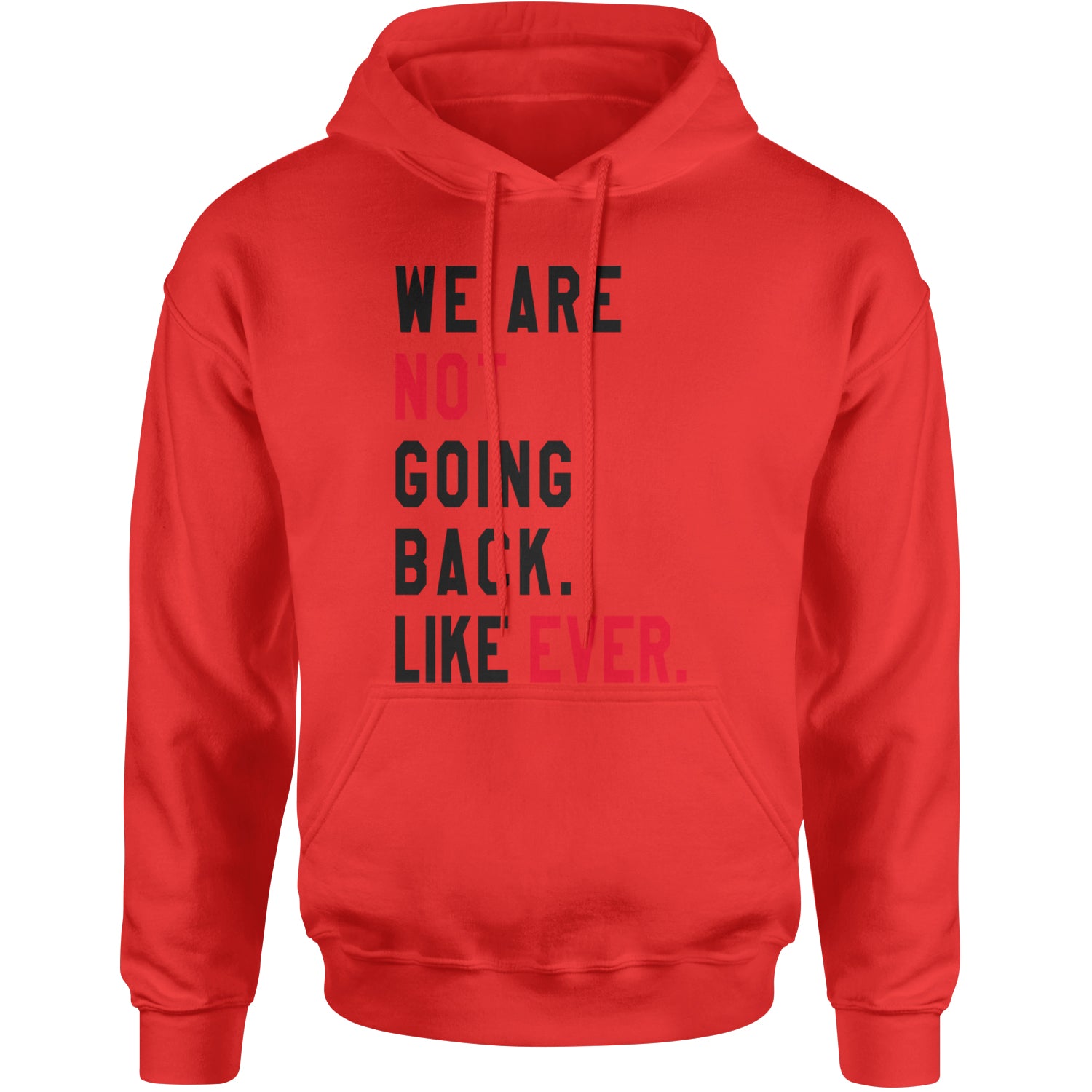 We Are Not Going Back Like Ever Vote For Kamala Adult Hoodie Sweatshirt Red