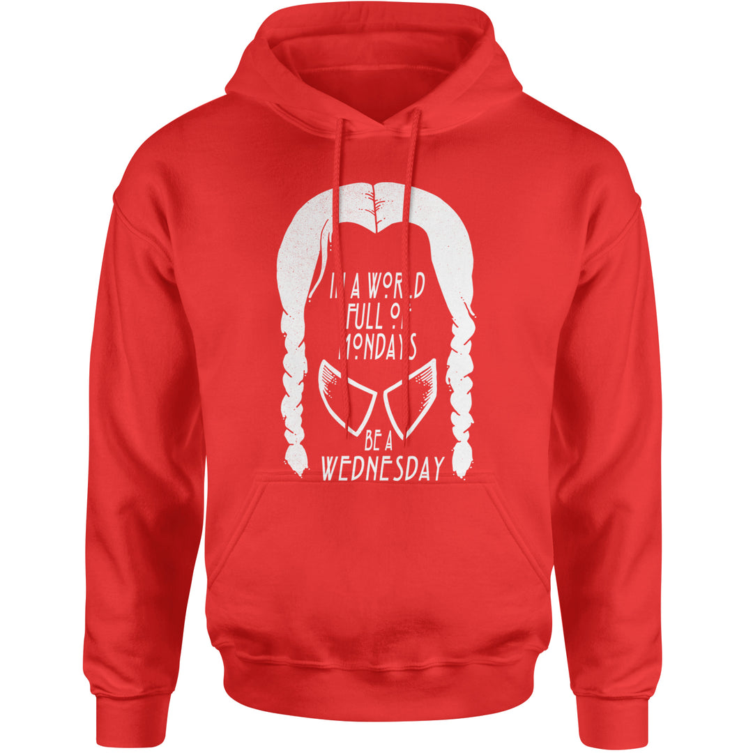 In  A World Full Of Mondays, Be A Wednesday Adult Hoodie Sweatshirt Red