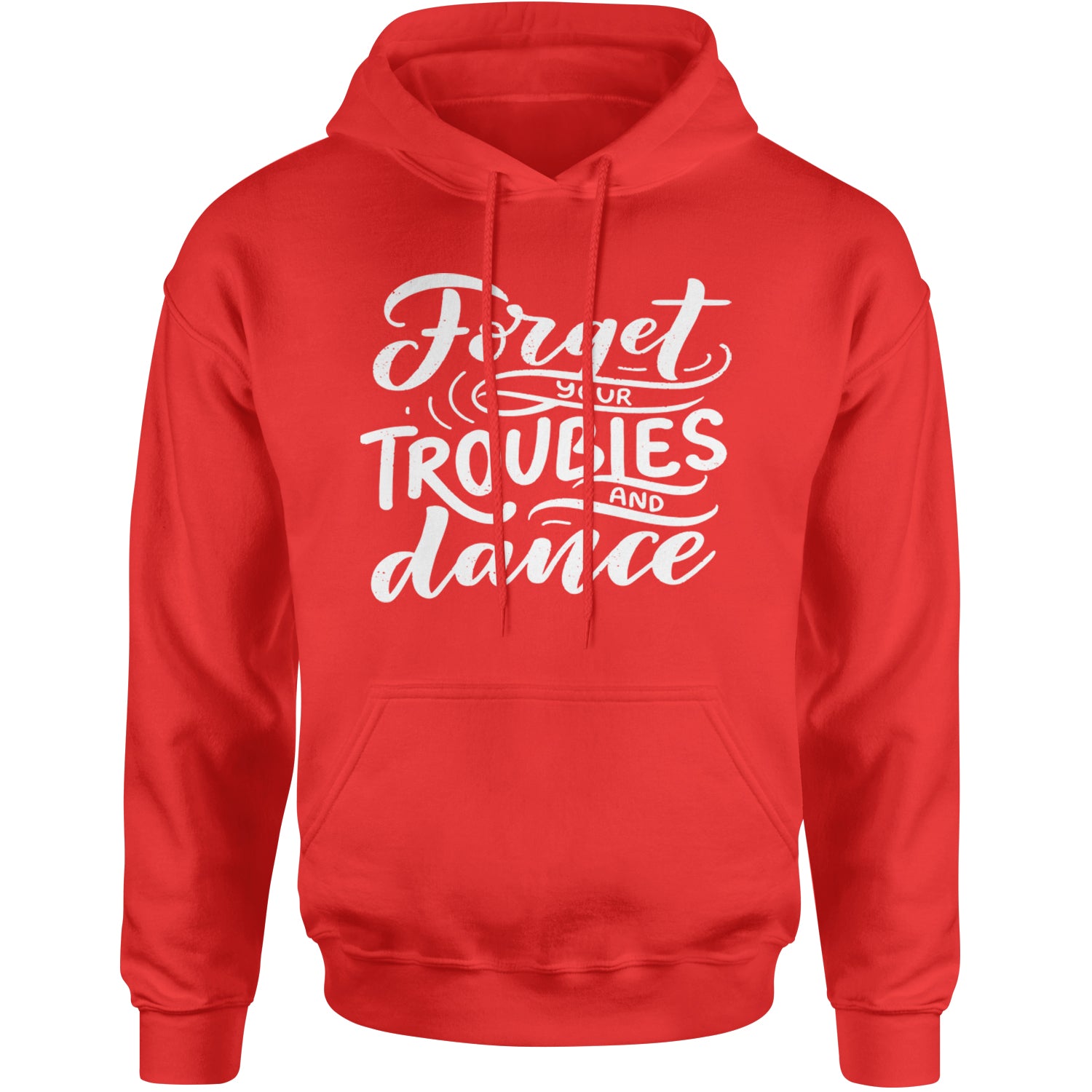 Forget Your Troubles and Dance Adult Hoodie Sweatshirt Red