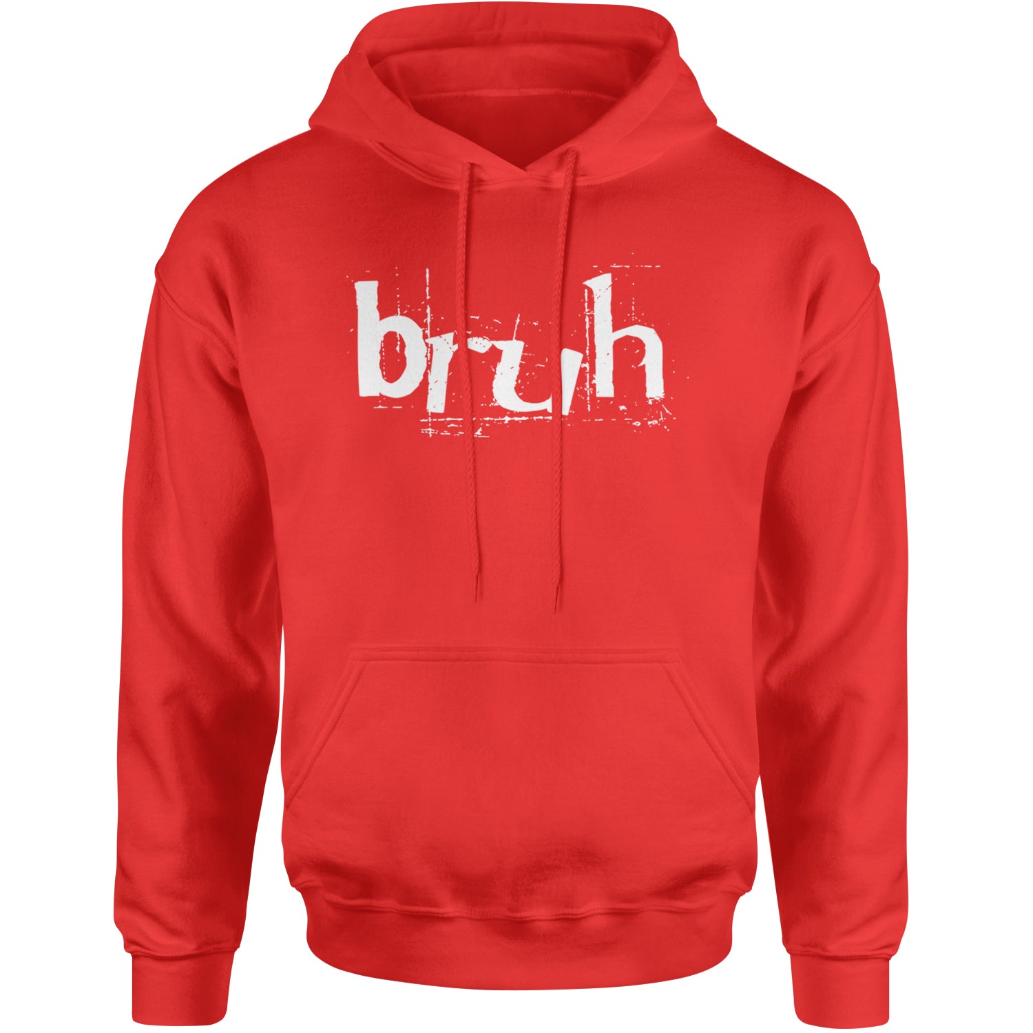 Fresh Seriously Bruh Brah Bro Dude, Hip Hop Urban Slang T-Shirt  Adult Hoodie Sweatshirt Red