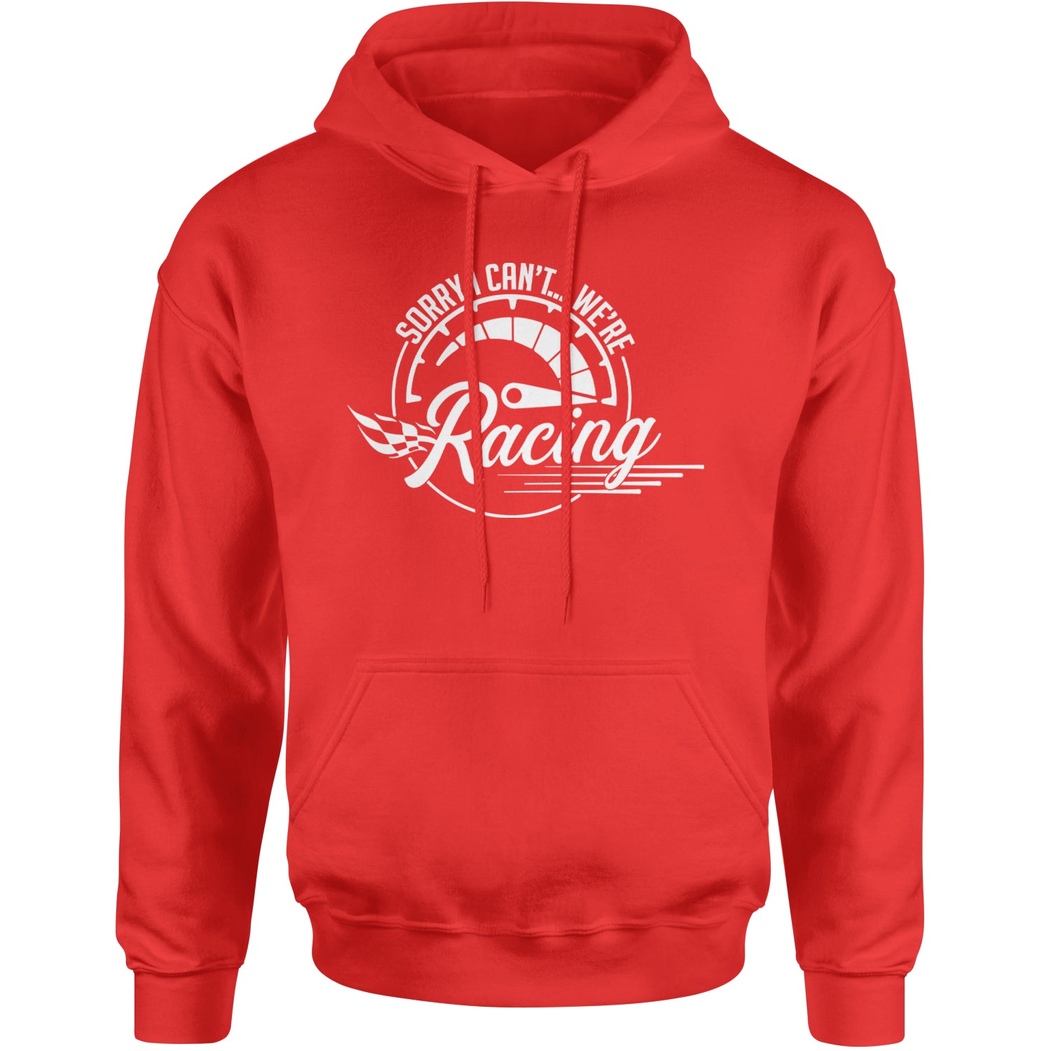 Sorry I Can't, We're Racing Adult Hoodie Sweatshirt Red