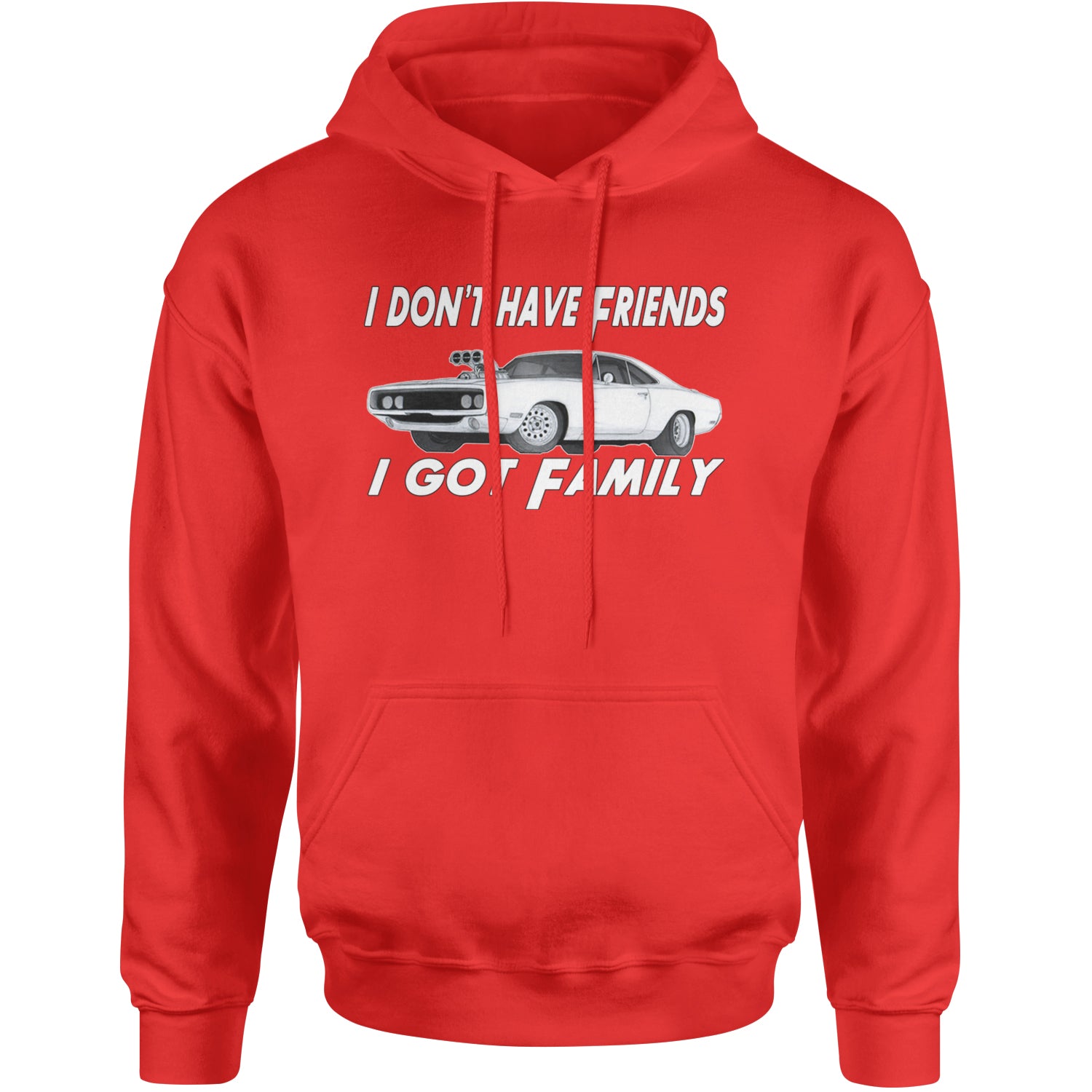 I Don't Have Friends, I Got Family Adult Hoodie Sweatshirt Red