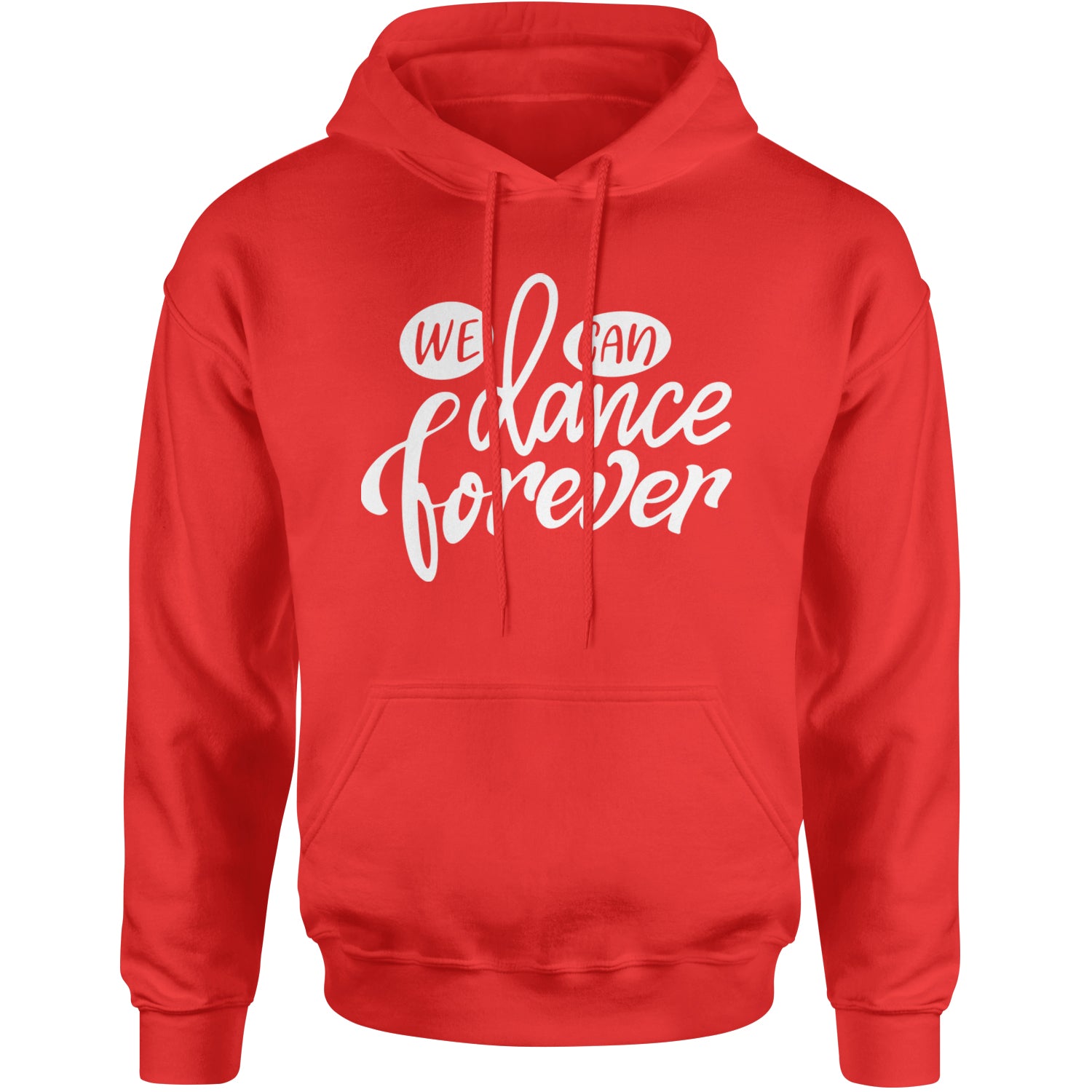 We Can Dance Forever Adult Hoodie Sweatshirt Red