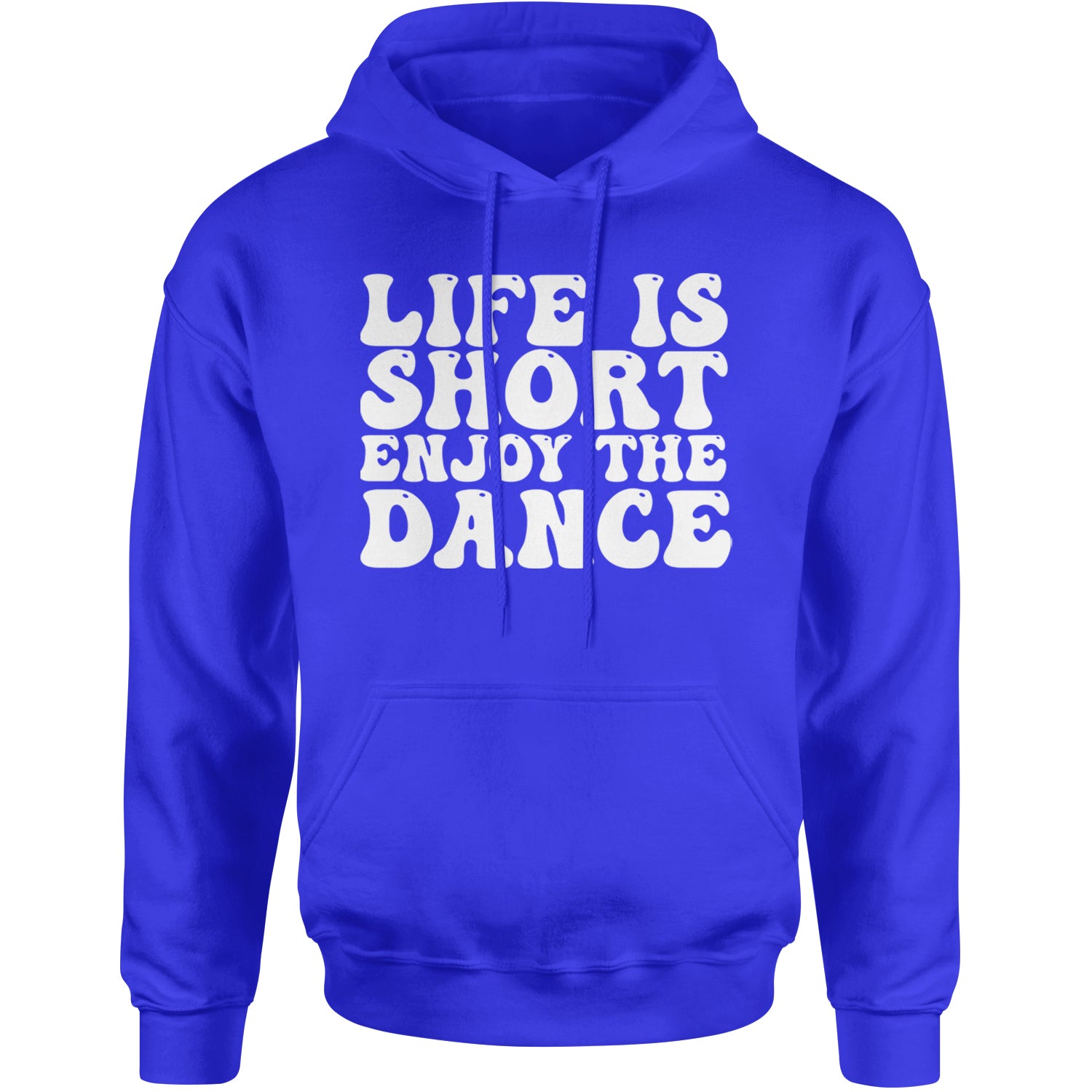 Life Is Short Enjoy The Dance Adult Hoodie Sweatshirt Royal Blue