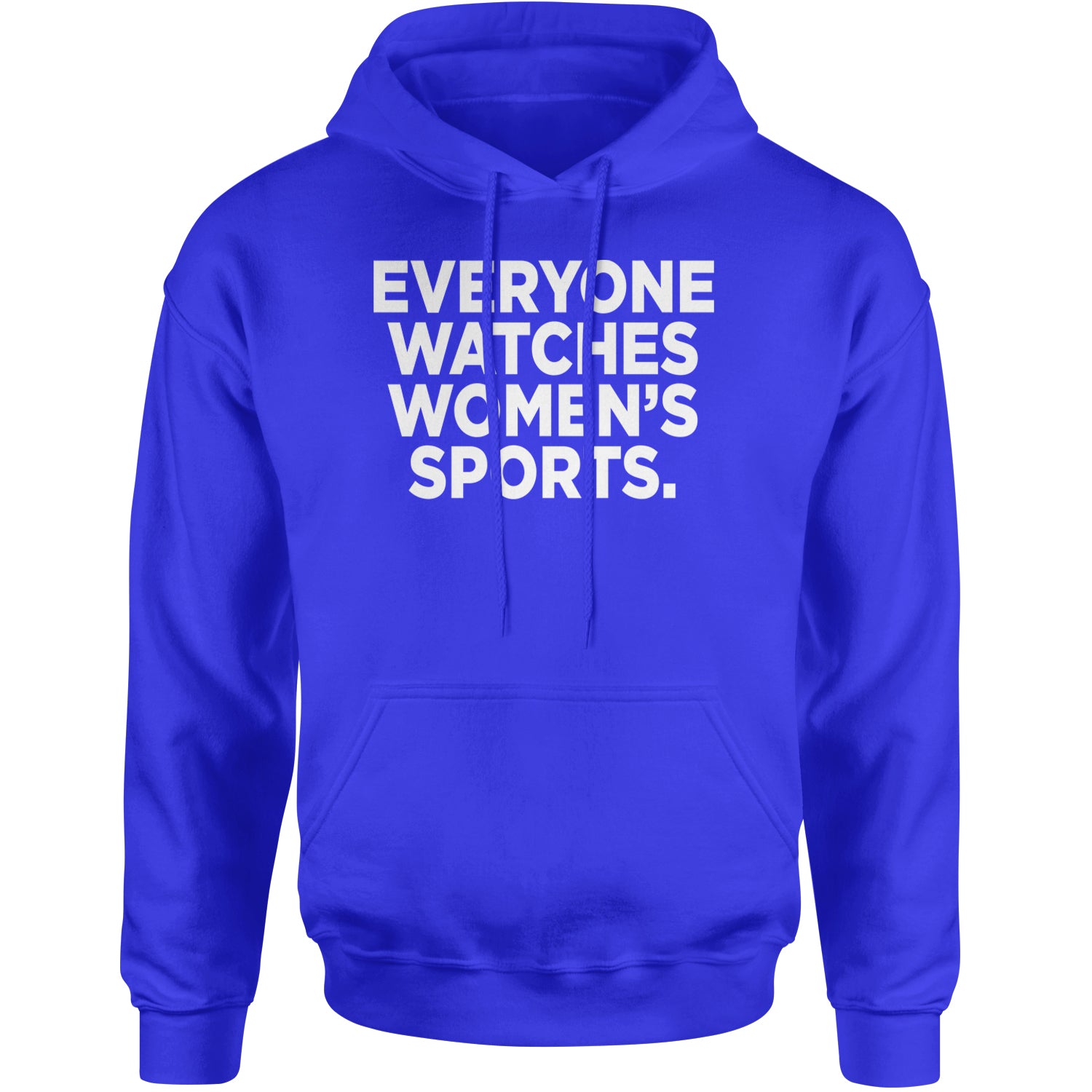 Everyone Watches Women's Sports Adult Hoodie Sweatshirt Royal Blue