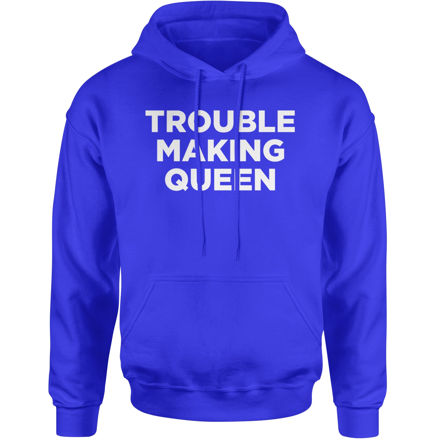 Trouble Making Queen Material Girl Celebration Adult Hoodie Sweatshirt Royal Blue