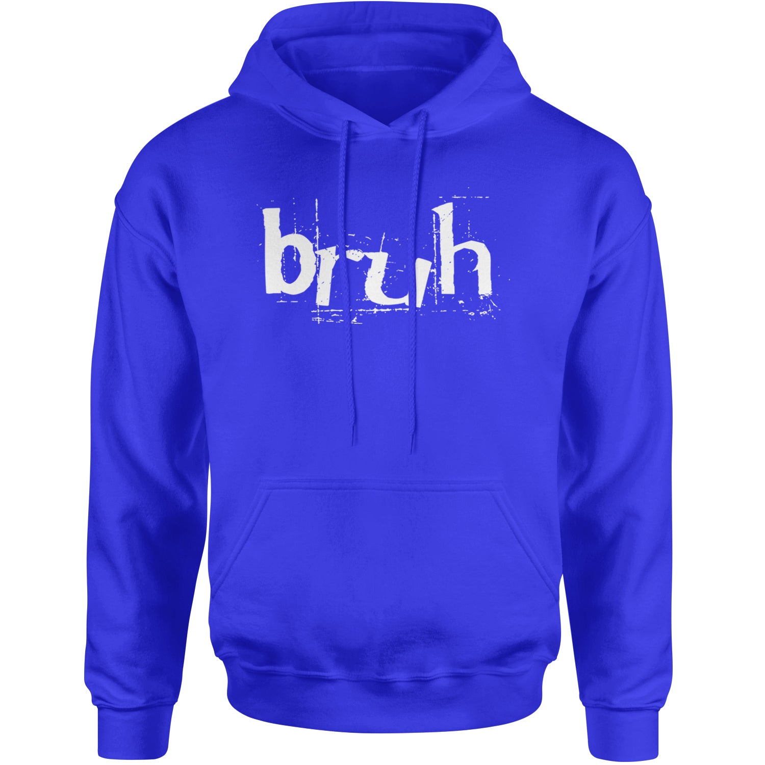 Fresh Seriously Bruh Brah Bro Dude, Hip Hop Urban Slang T-Shirt  Adult Hoodie Sweatshirt Royal Blue