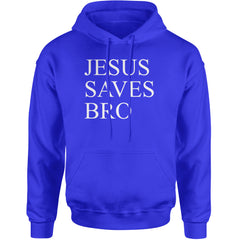 Jesus Saves Bro  Adult Hoodie Sweatshirt Royal Blue
