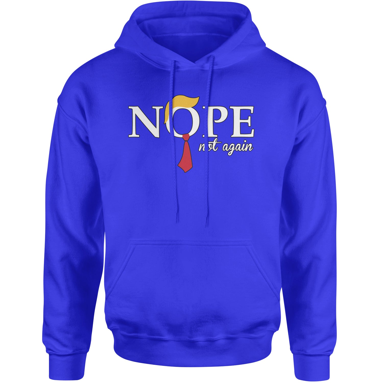 Nope Not Again Anti-Trump 2024 Adult Hoodie Sweatshirt Royal Blue