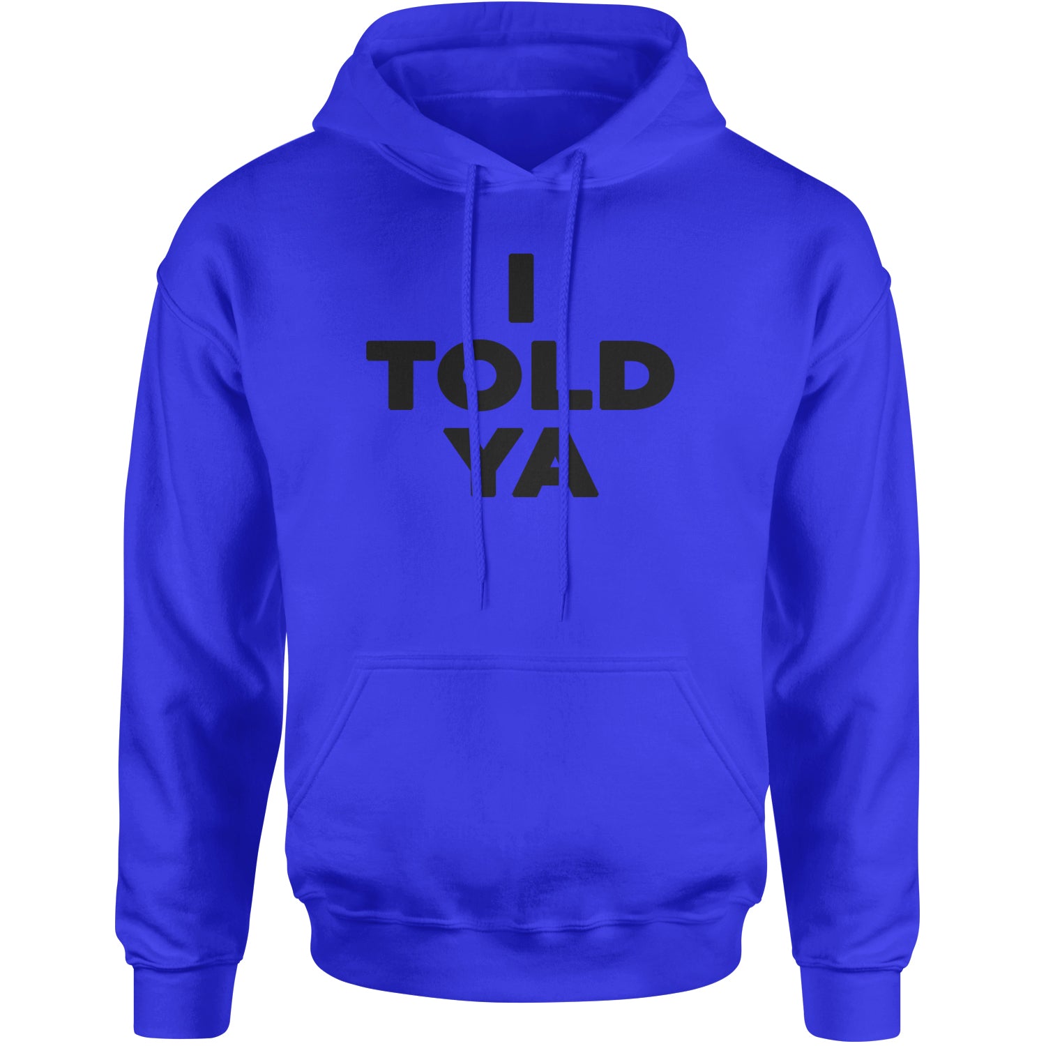 I Told Ya Challenger Black Print Adult Hoodie Sweatshirt Royal Blue