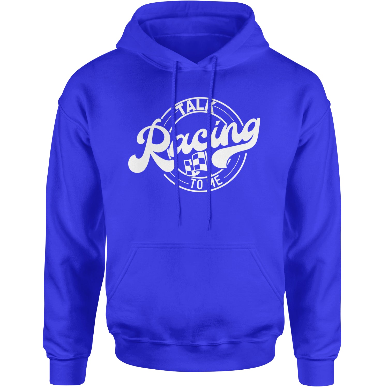 Talk Racing To Me Adult Hoodie Sweatshirt Royal Blue