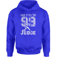 Save It For The Judge 99  Adult Hoodie Sweatshirt Royal Blue