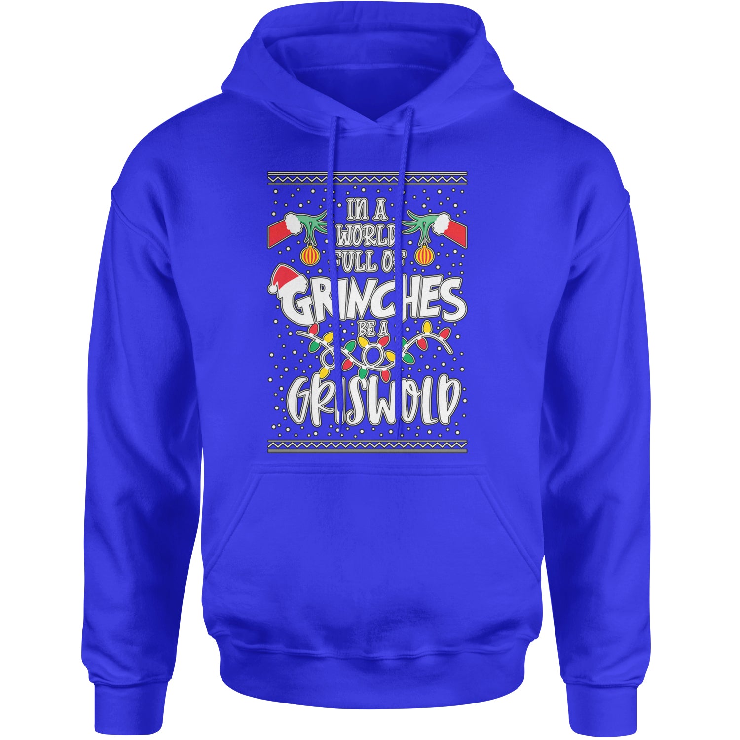 In A World Full Of Grinches, Be A Griswold Adult Hoodie Sweatshirt Royal Blue