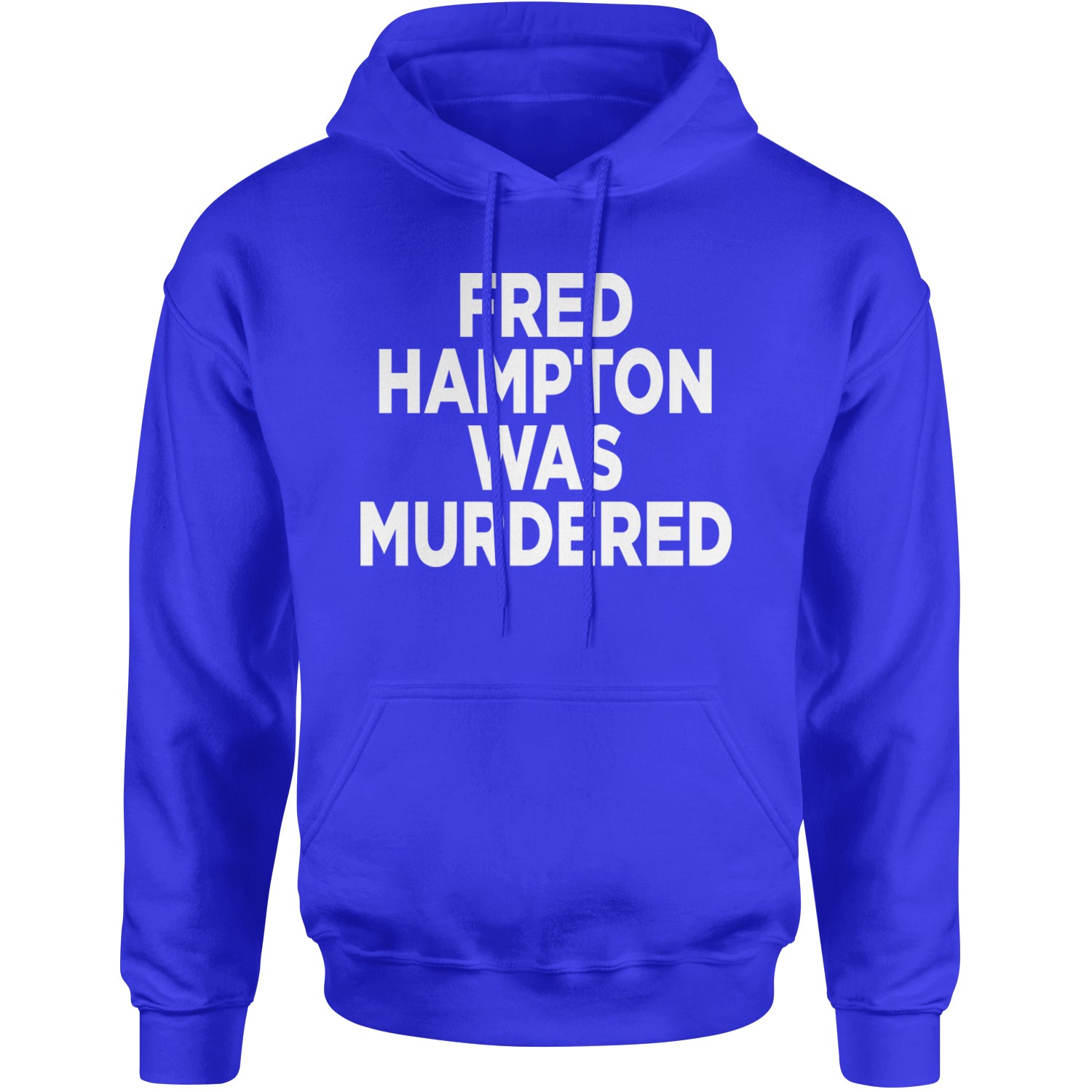 Fred Hampton Was Murdered Adult Hoodie Sweatshirt Royal Blue