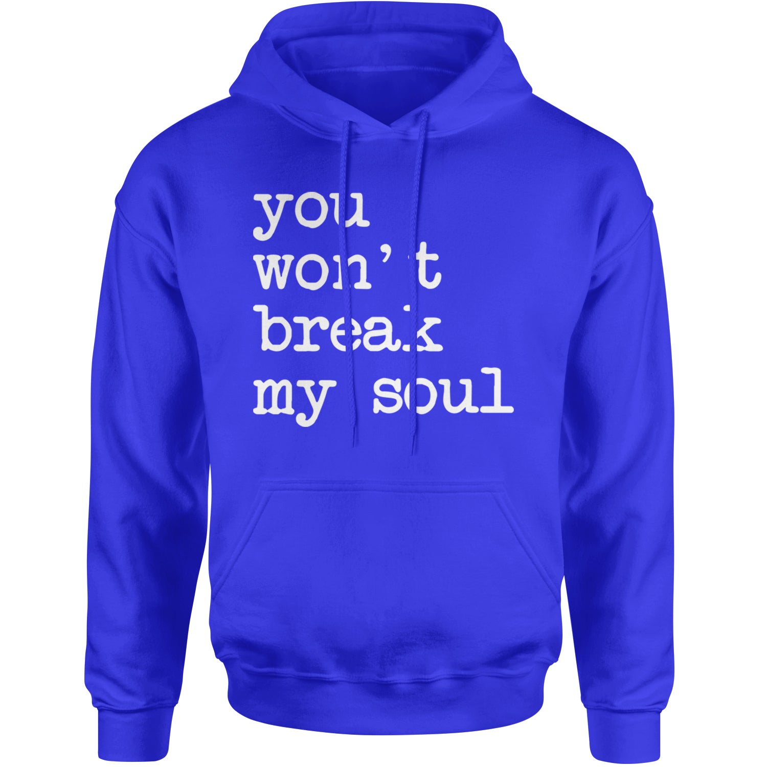 You Won't Break My Soul  Adult Hoodie Sweatshirt Royal Blue