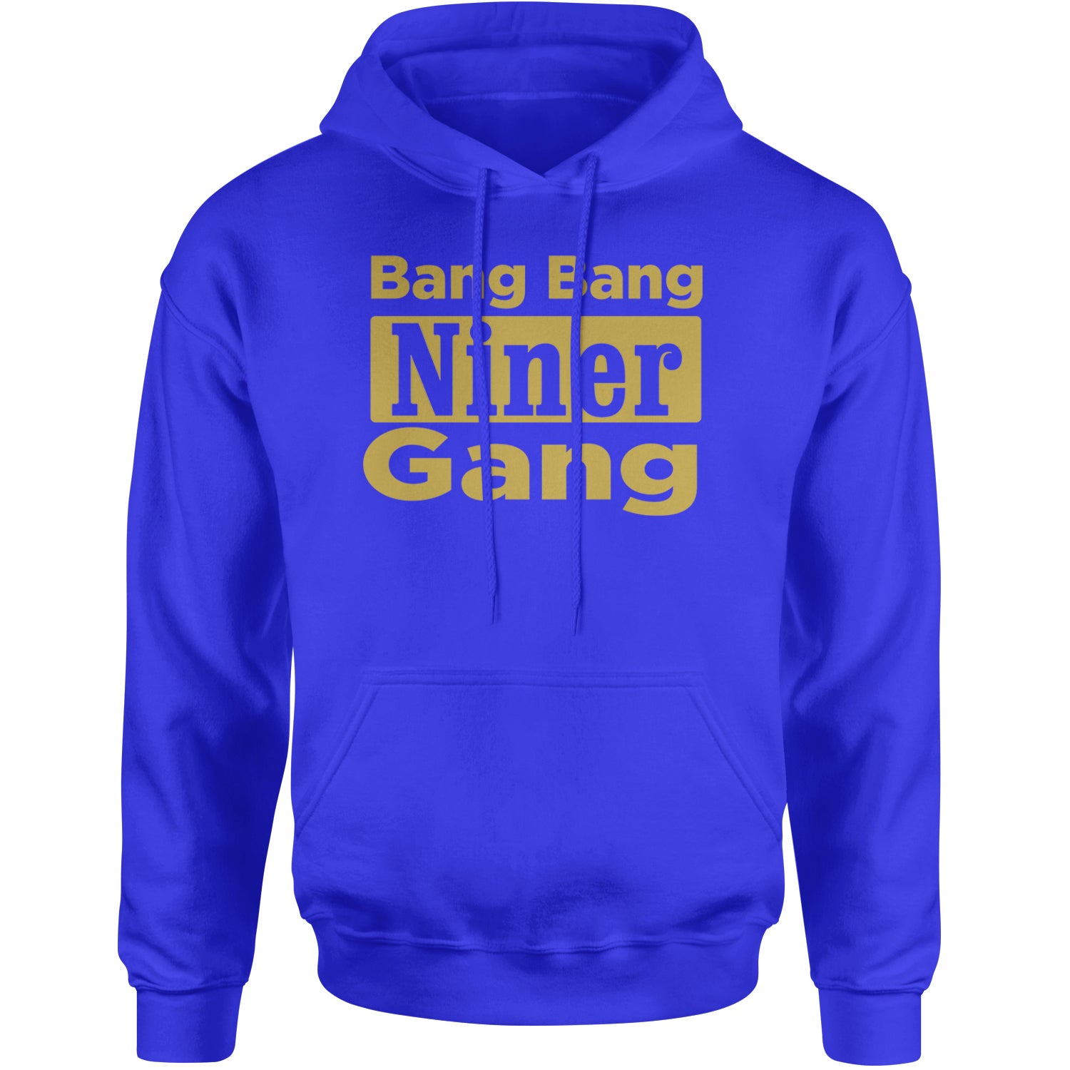 Bang Bang Niner Gang San Francisco Adult Hoodie Sweatshirt Royal Blue