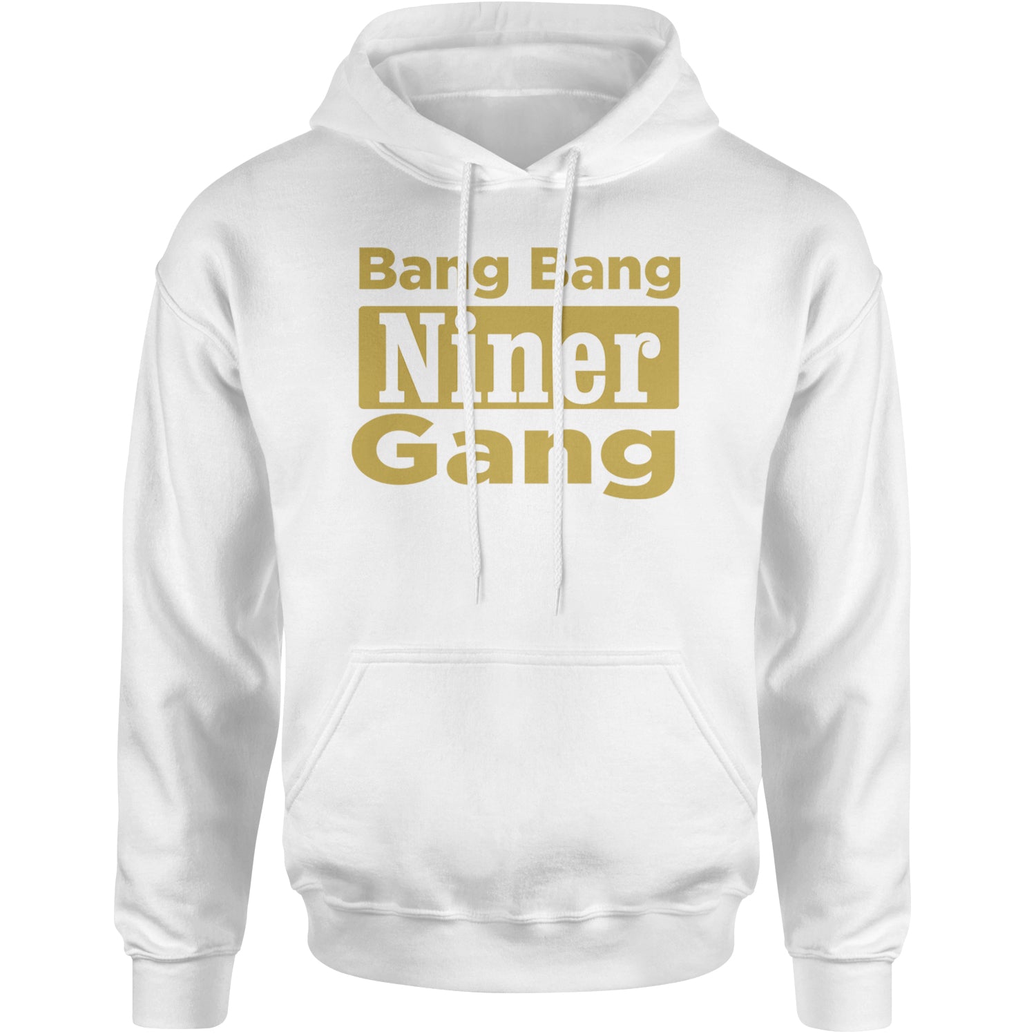 Bang Bang Niner Gang San Francisco Adult Hoodie Sweatshirt White