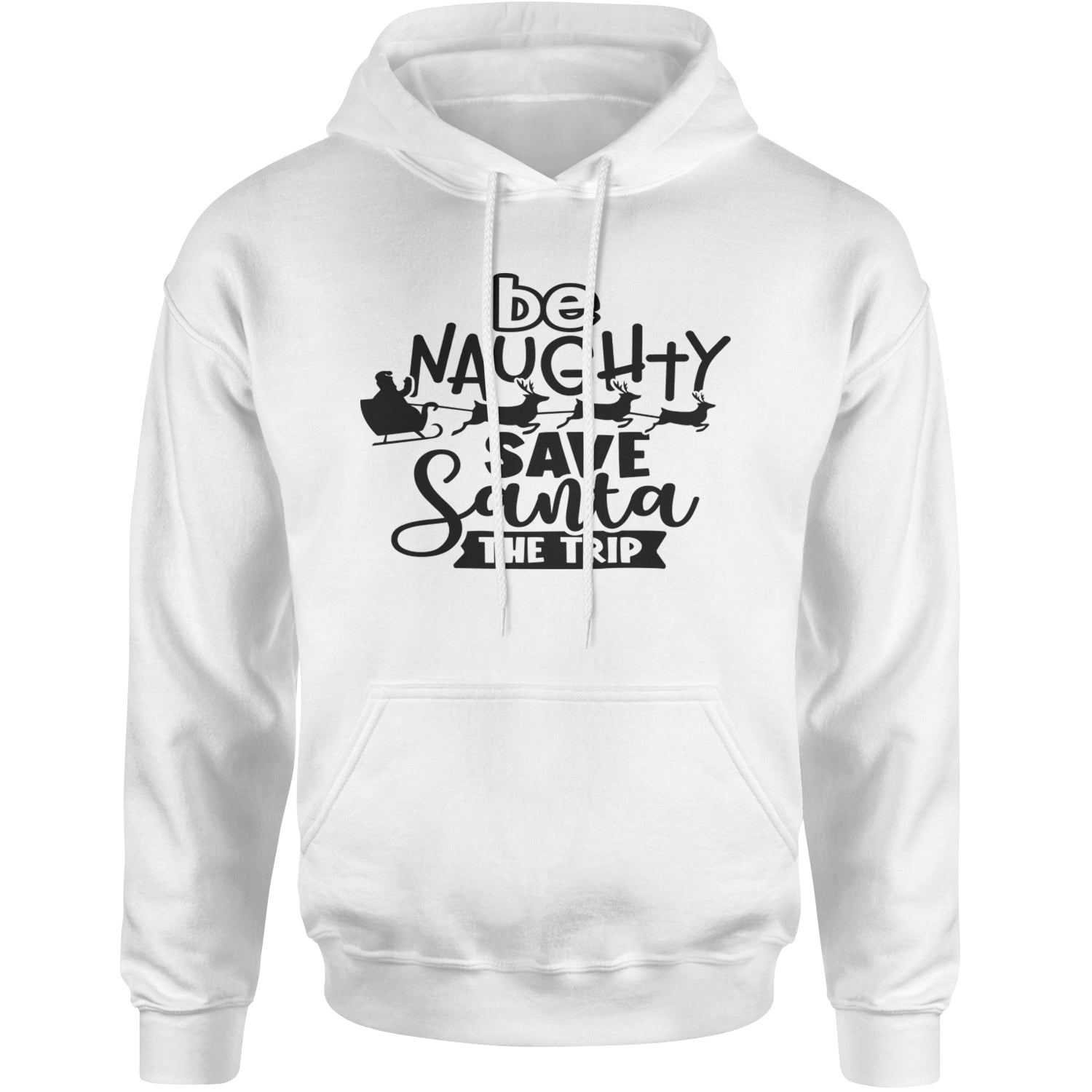 Be Naughty Save Santa the Trip Christmas Adult Hoodie Sweatshirt White