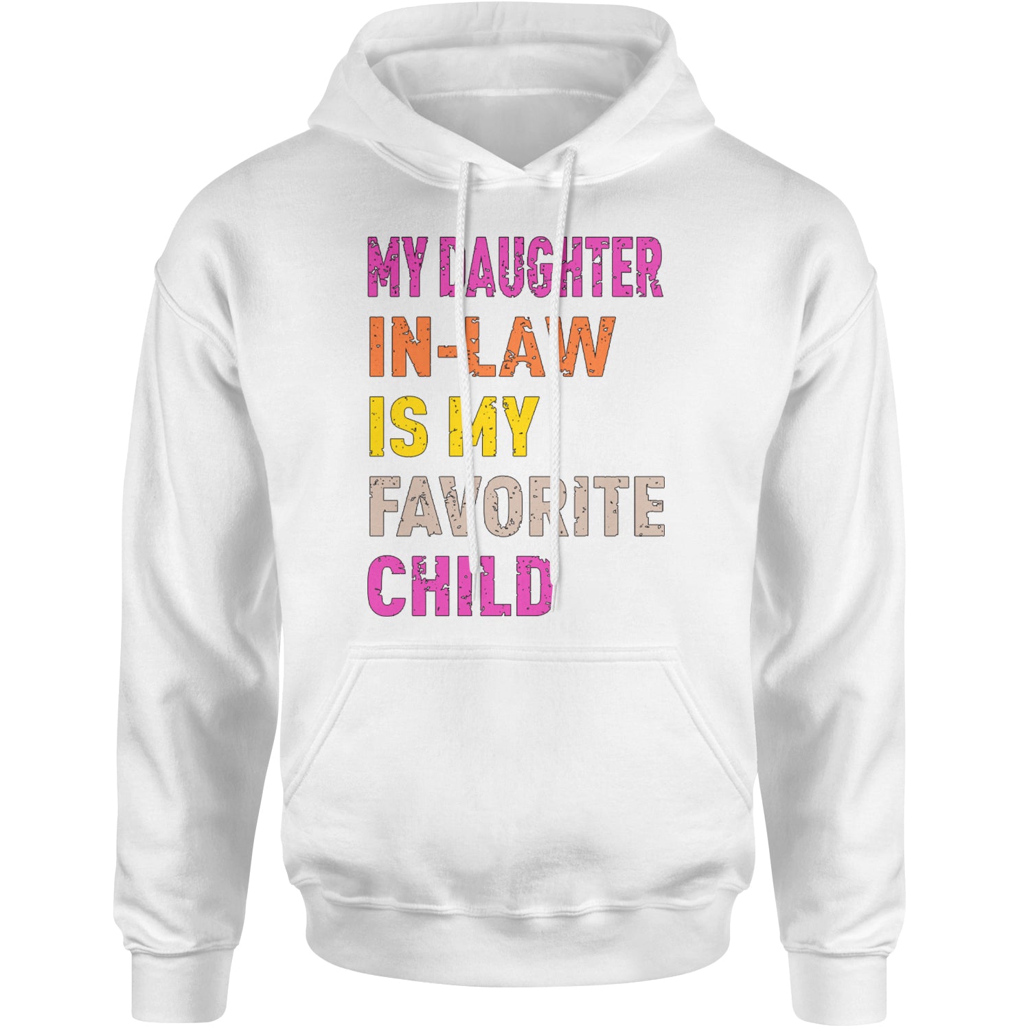 My Daughter In-Law Is My Favorite Child Meme Adult Hoodie Sweatshirt White