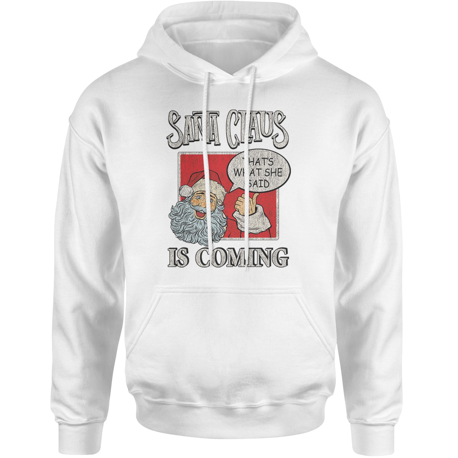 Santa Claus Is Coming - That's What She Said Adult Hoodie Sweatshirt White