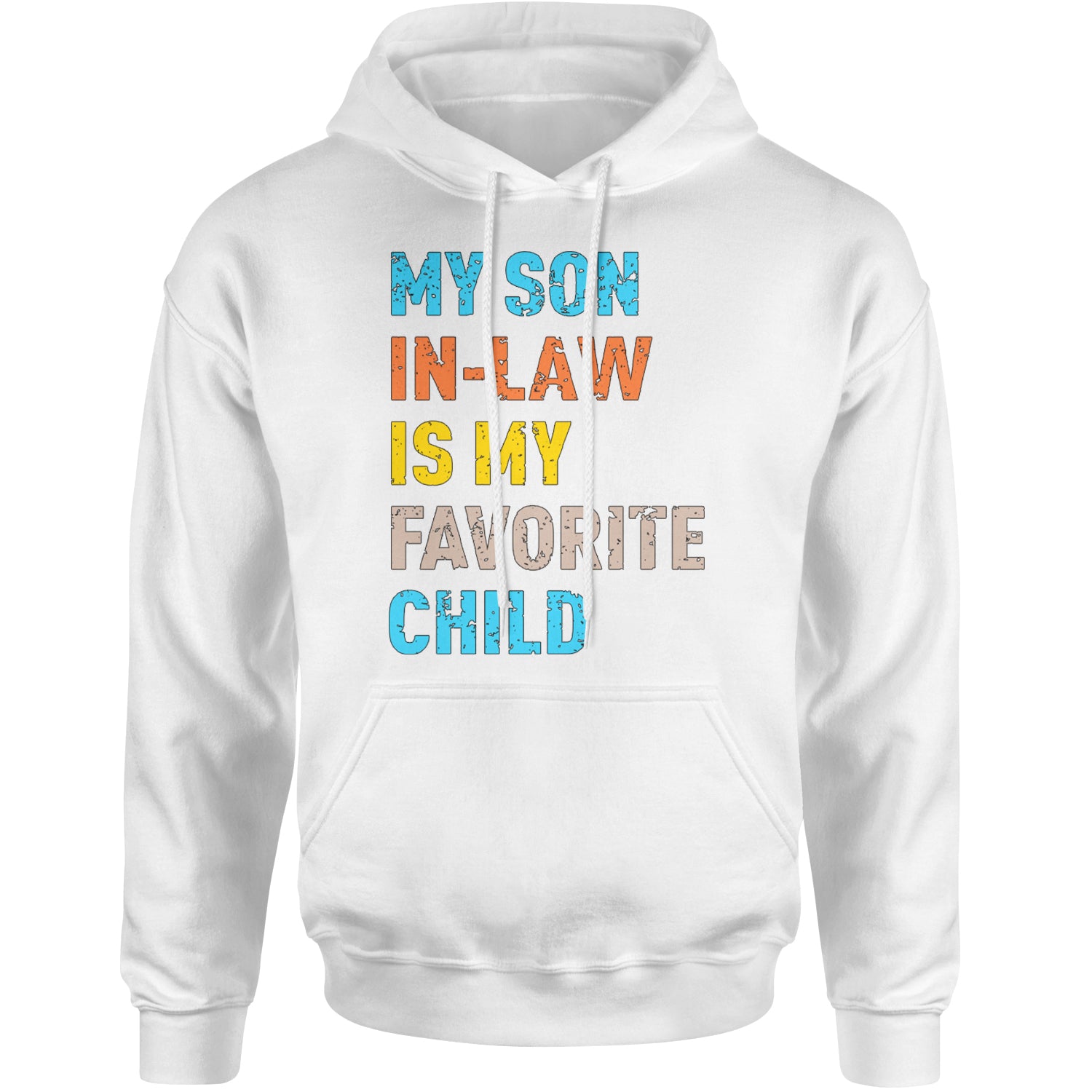 My Son In-Law Is My Favorite Child Meme Adult Hoodie Sweatshirt White