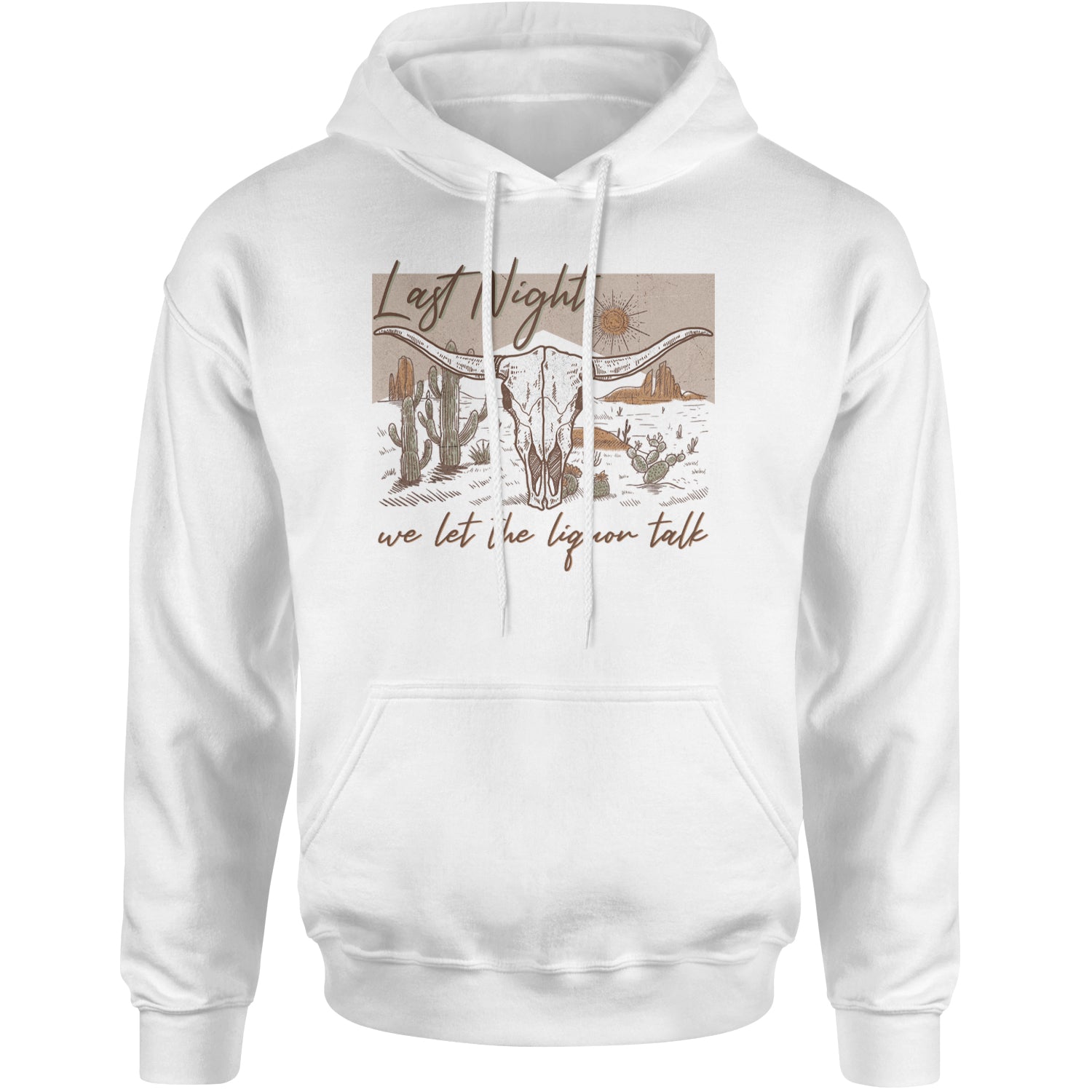 Last Night We Let The Liquor Talk Country Music Western Adult Hoodie Sweatshirt White