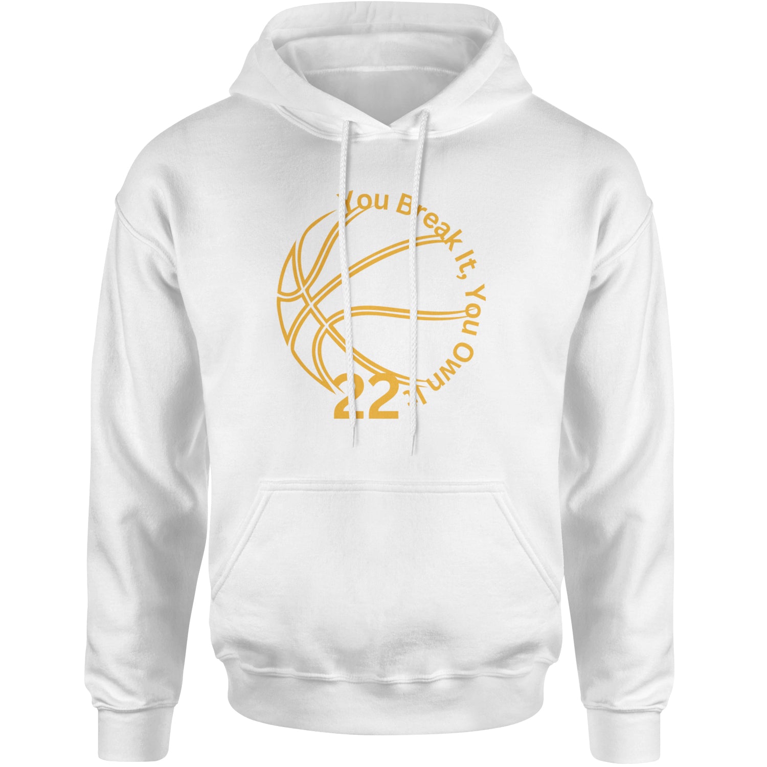 You Break It You Own It 22 Basketball Adult Hoodie Sweatshirt White