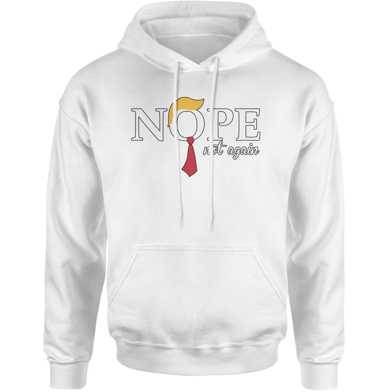 Nope Not Again Anti-Trump 2024 Adult Hoodie Sweatshirt White