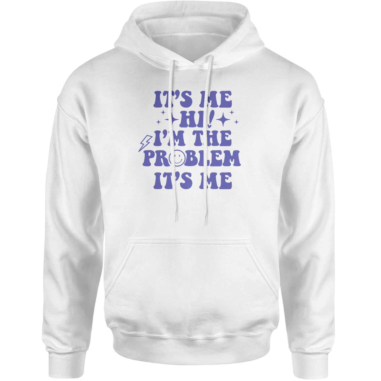 It's Me Hi I'm The Problem Adult Hoodie Sweatshirt White