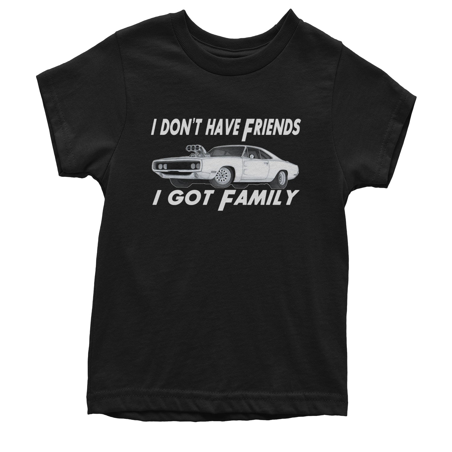 I Don't Have Friends, I Got Family Youth T-shirt Black