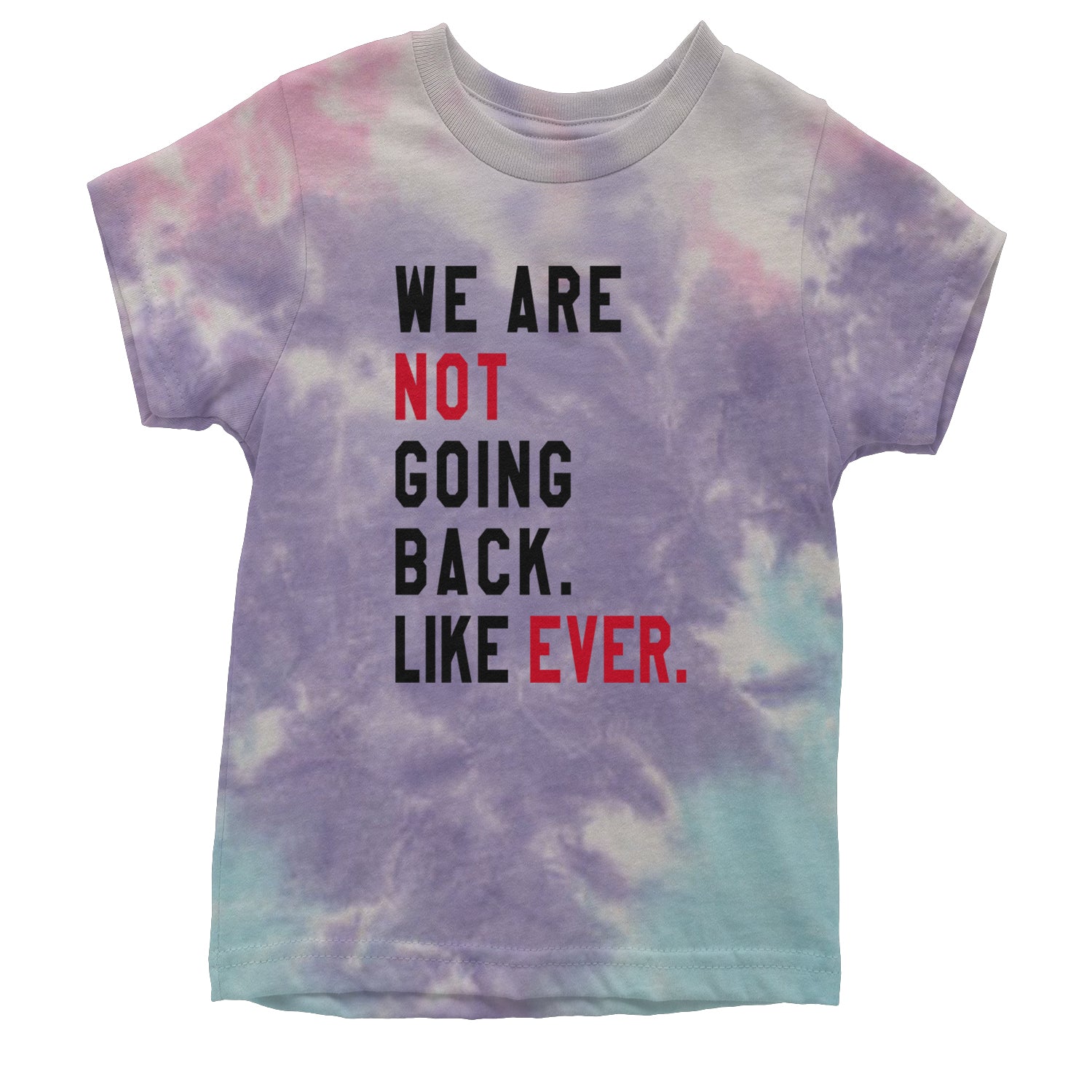 We Are Not Going Back Like Ever Vote For Kamala Youth T-shirt Tie-Dye Cotton Candy