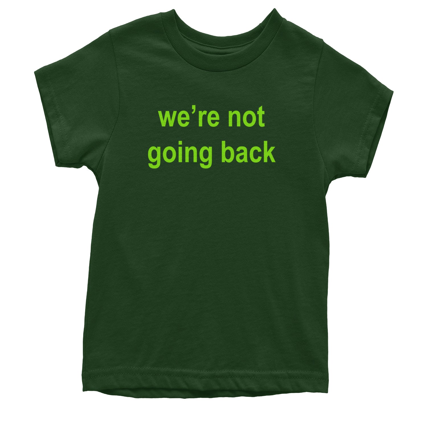 We're Not Going Back - Support Kamala Harris For President 2024 Youth T-shirt Forest Green