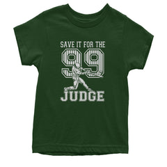 Save It For The Judge 99  Youth T-shirt Forest Green