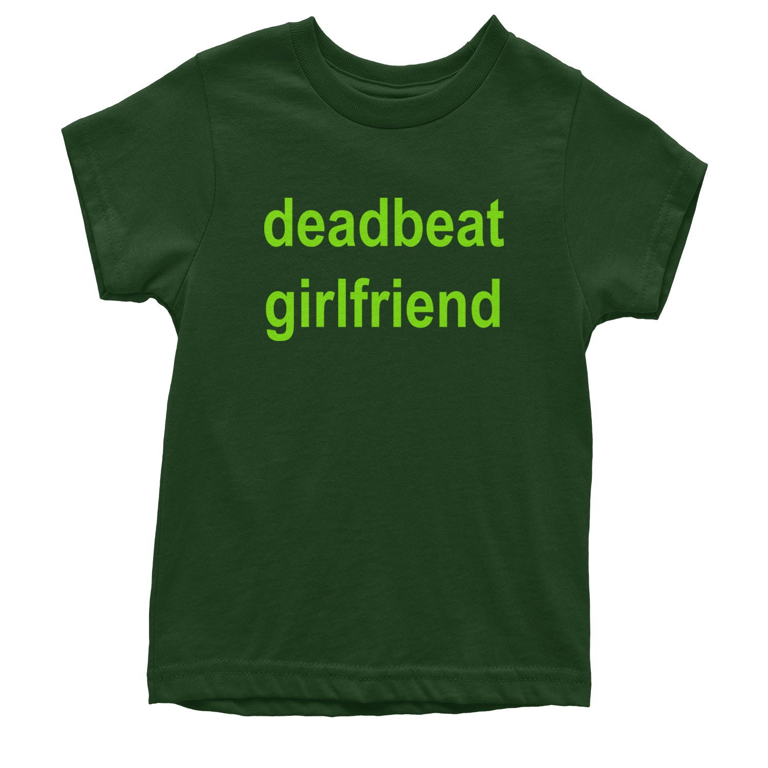 Deadbeat Girlfriend Y2K Slogan Youth T-shirt Forest Green