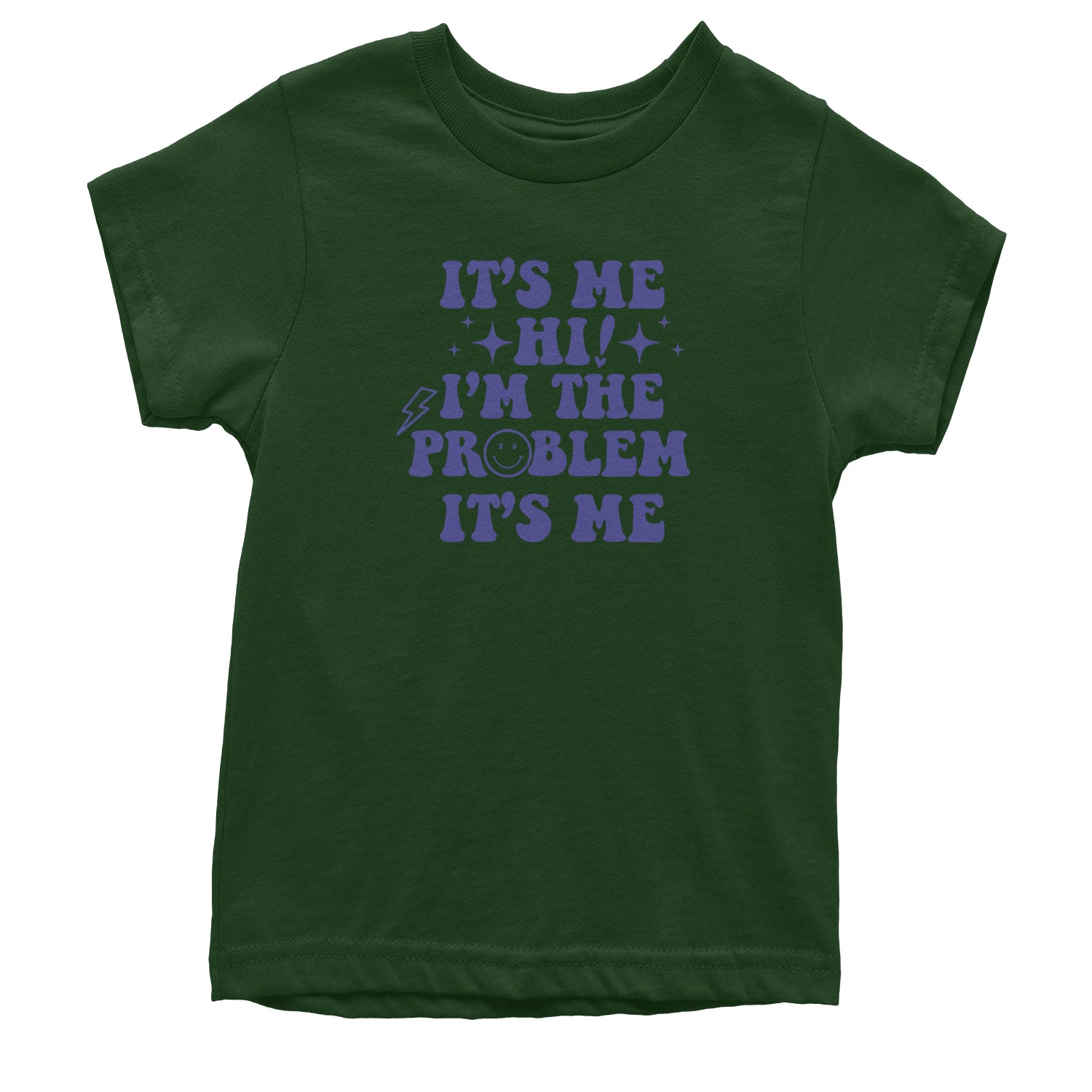 It's Me Hi I'm The Problem Youth T-shirt Forest Green