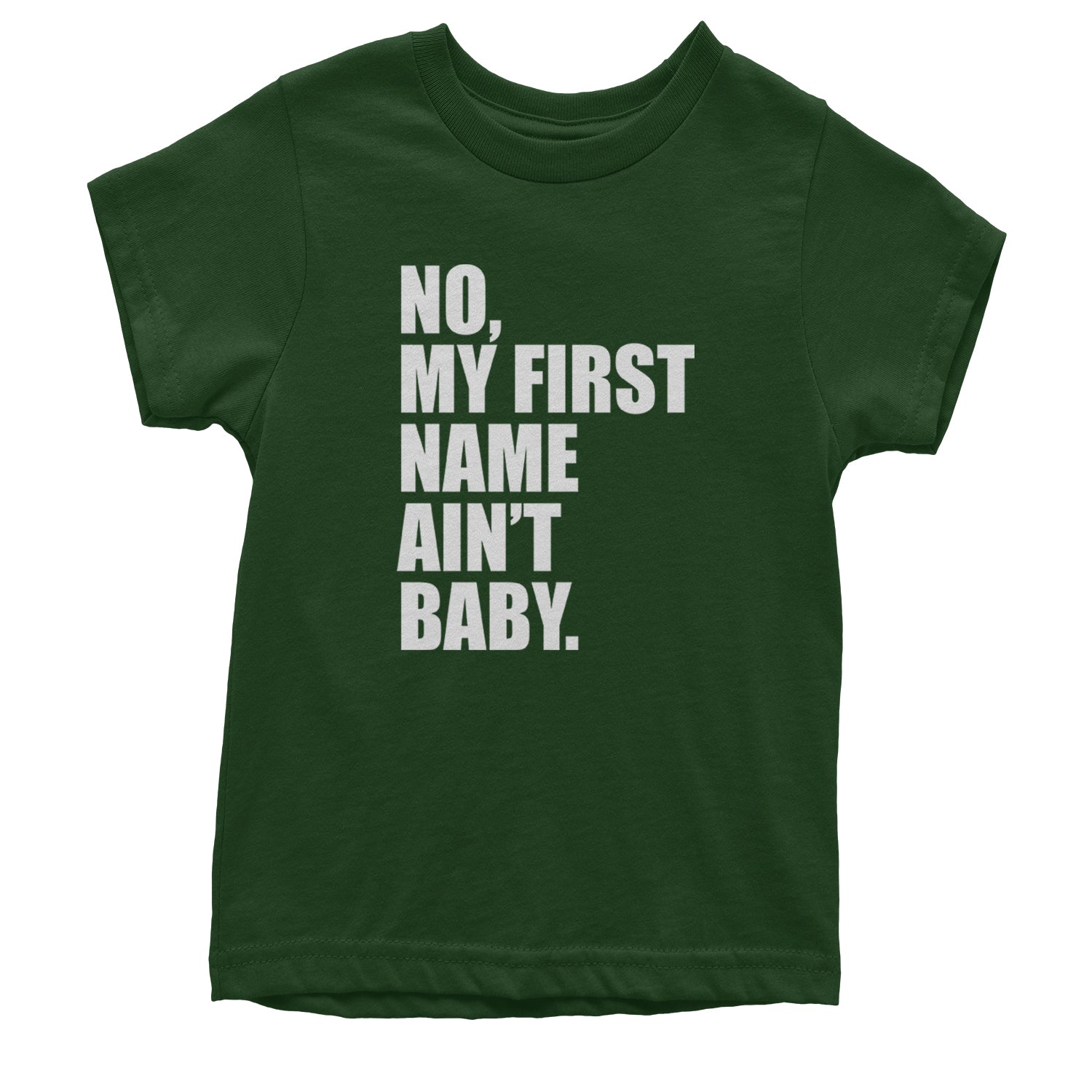 No My First Name Ain't Baby Together Again Youth T-shirt Forest Green