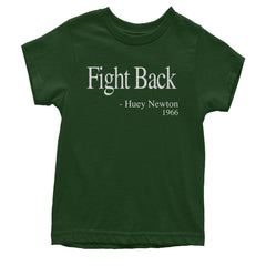 Fight Back Huey Newton Quote  Youth T-shirt Forest Green
