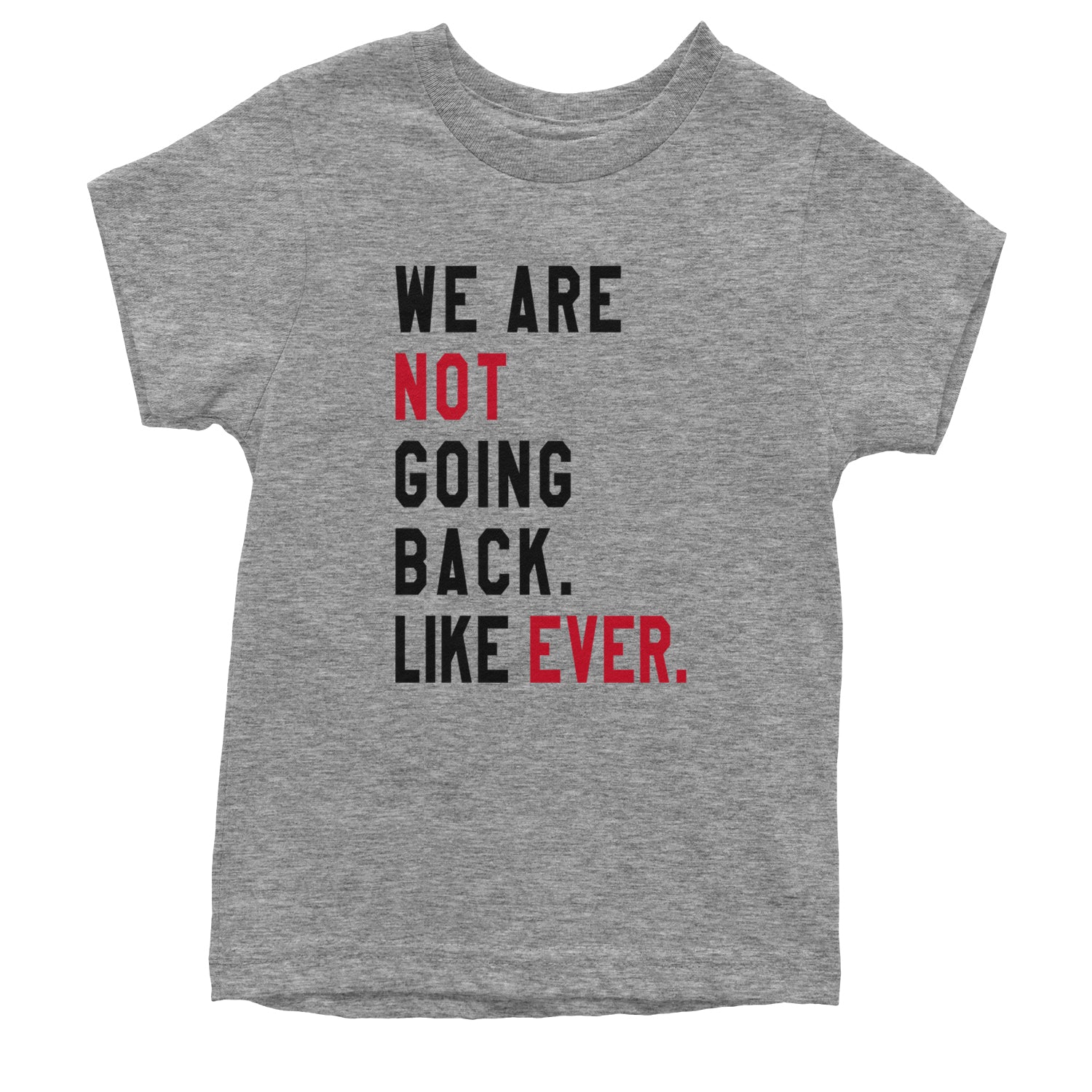 We Are Not Going Back Like Ever Vote For Kamala Youth T-shirt Heather Grey