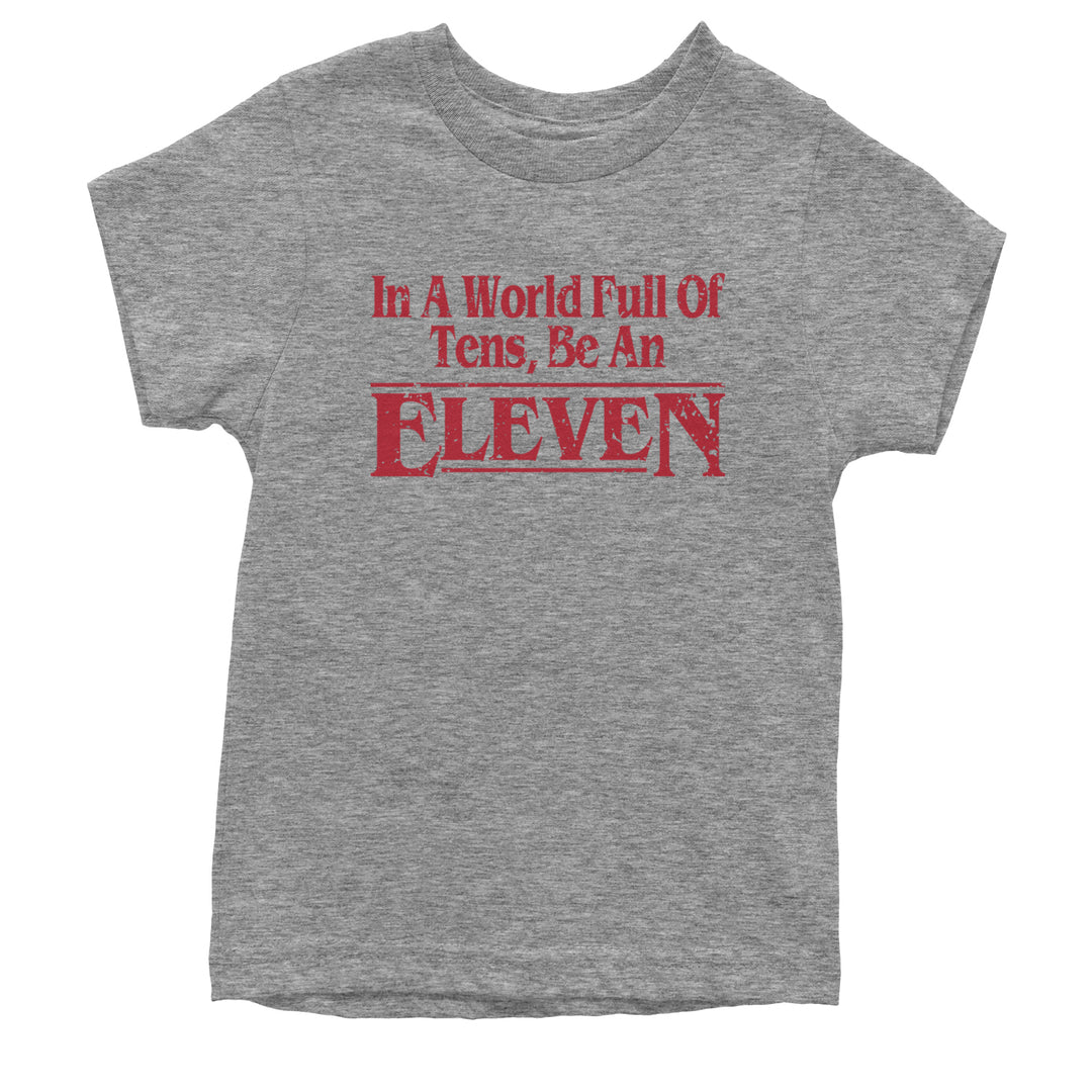 In A World Full Of Tens, Be An Eleven Youth T-shirt Heather Grey