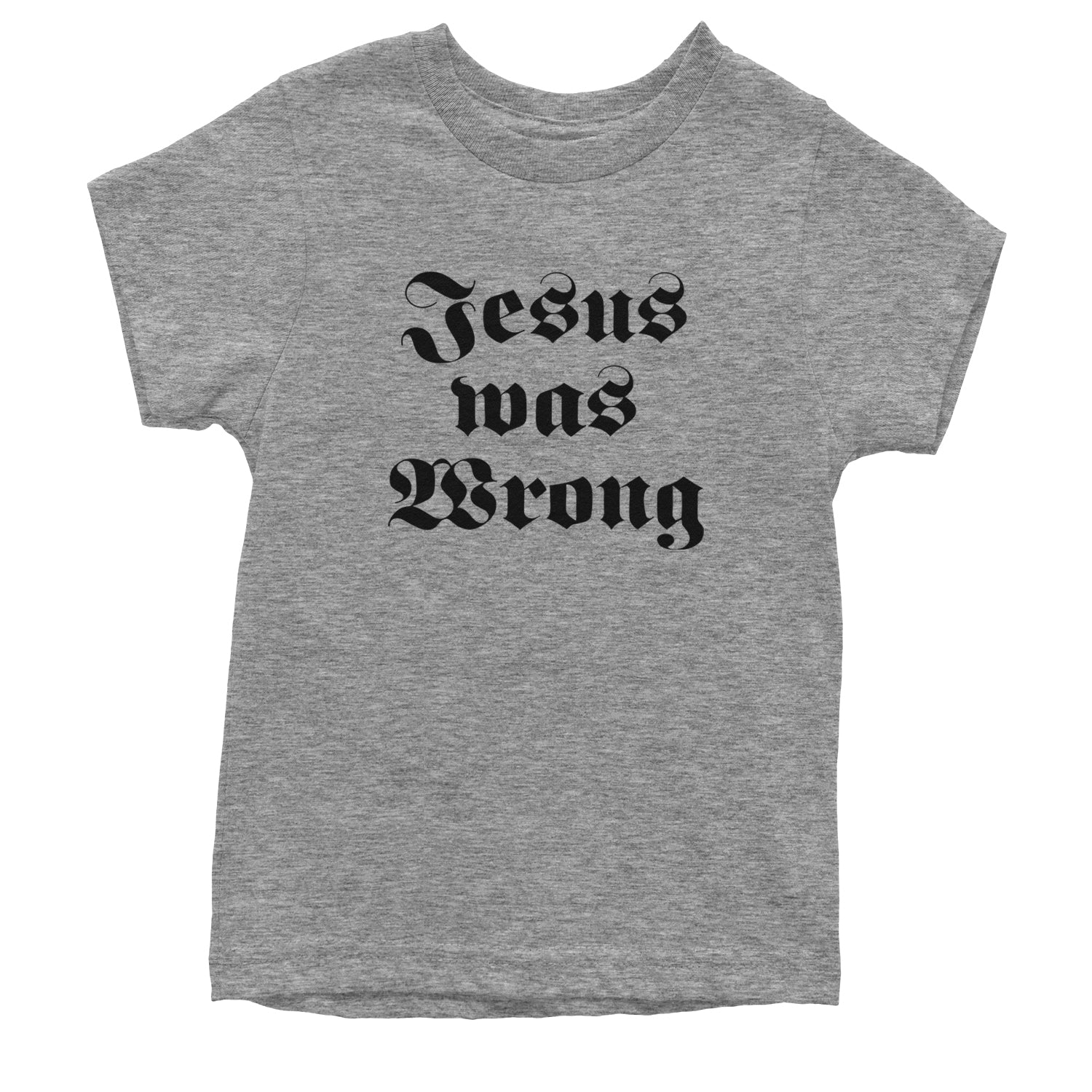 Jesus Was Wrong Little Miss Sunshine Youth T-shirt Heather Grey