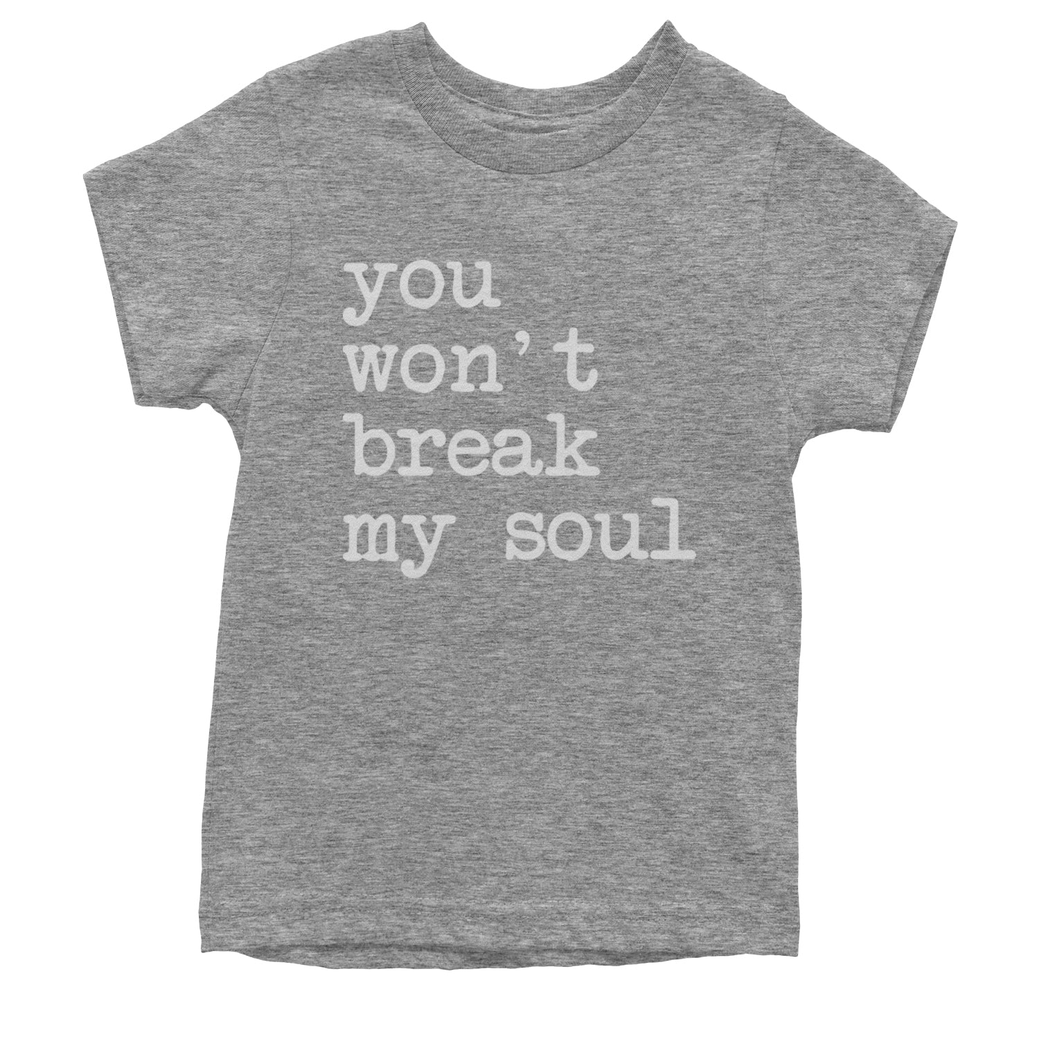 You Won't Break My Soul  Youth T-shirt Heather Grey