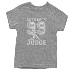 Save It For The Judge 99  Youth T-shirt Heather Grey