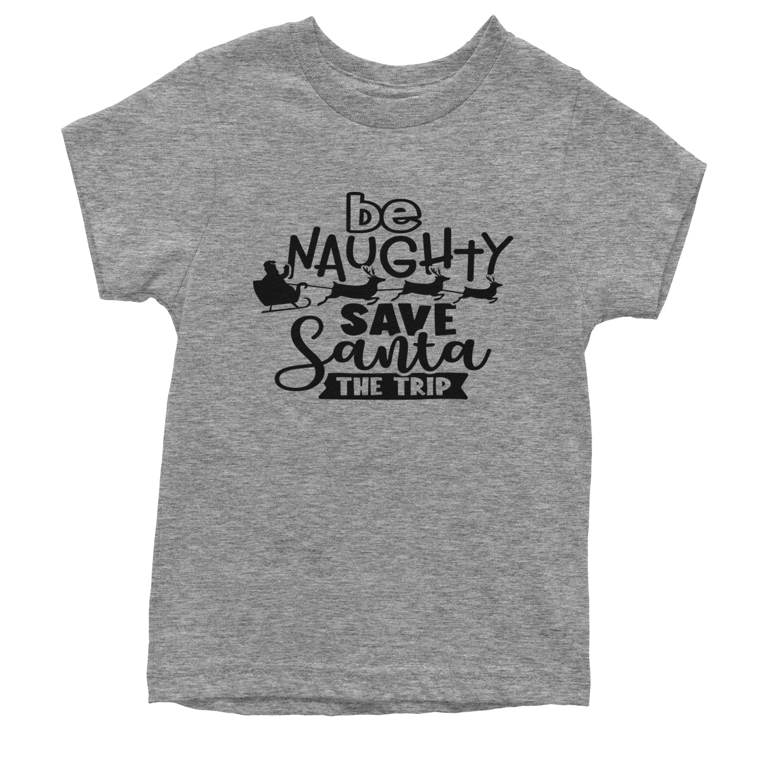 Be Naughty Save Santa the Trip Christmas Youth T-shirt Heather Grey